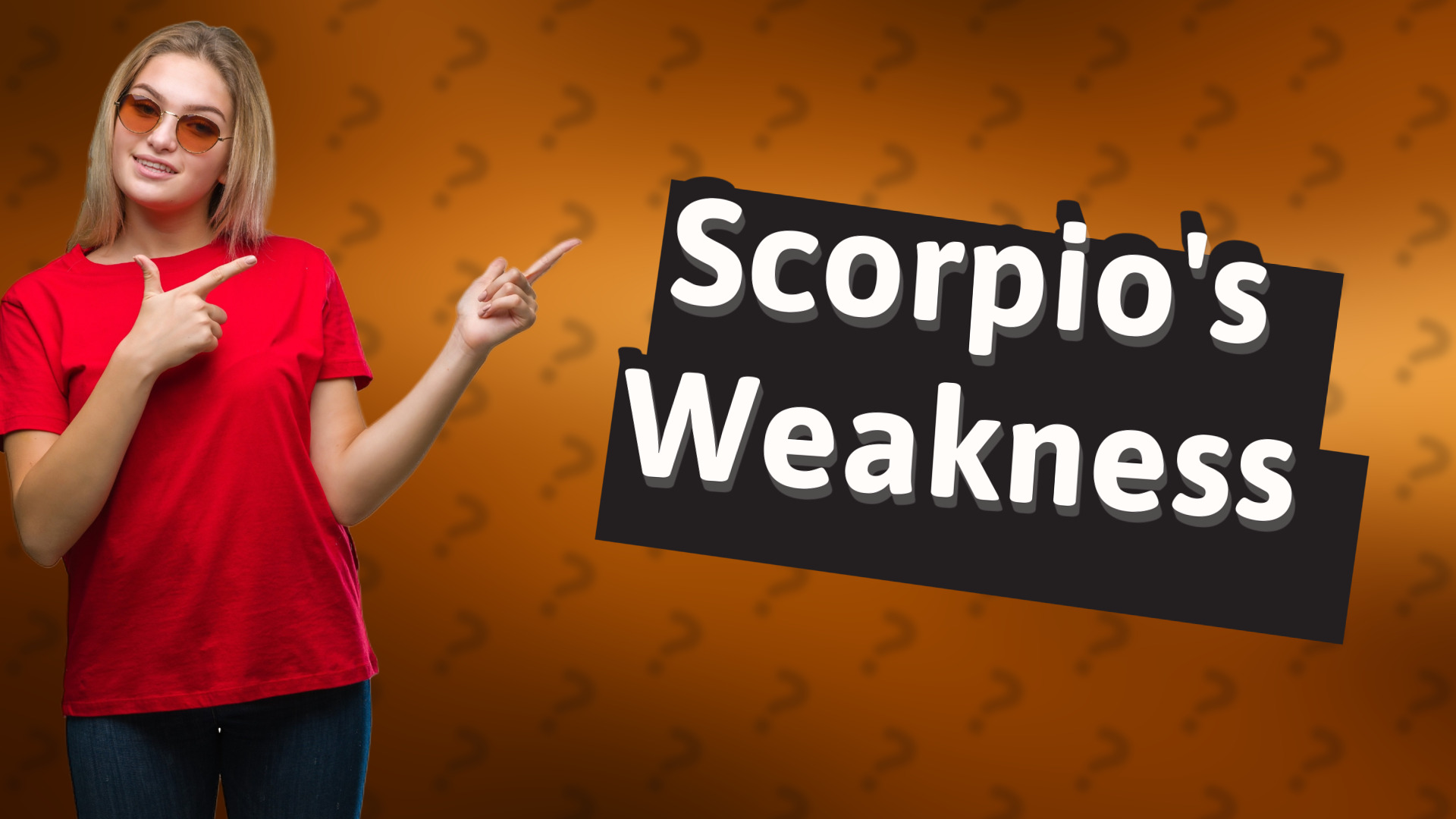 Scorpio's Weakness