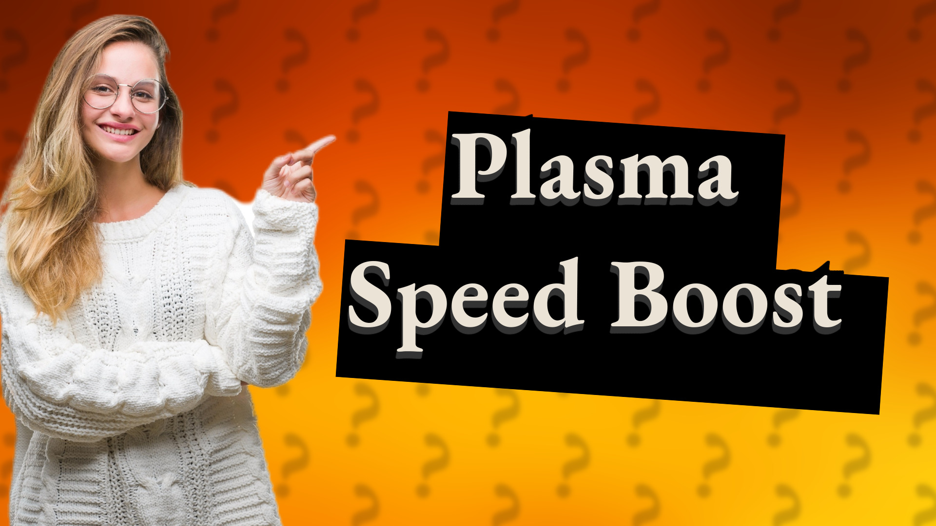 Plasma Speed Boost