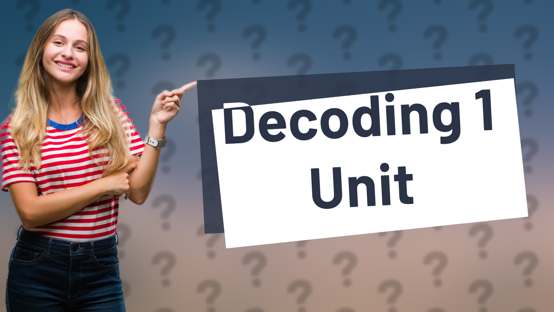 Decoding 1 Unit
