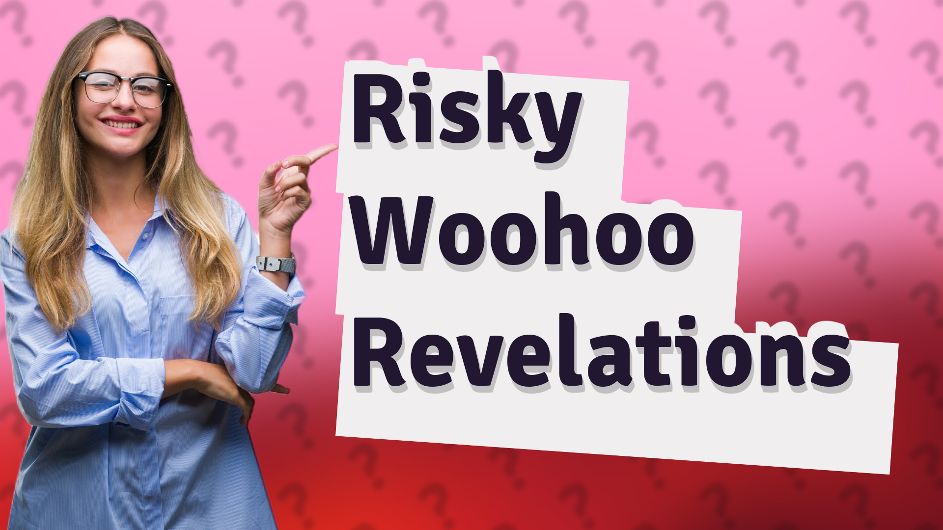 Risky Woohoo Revelations