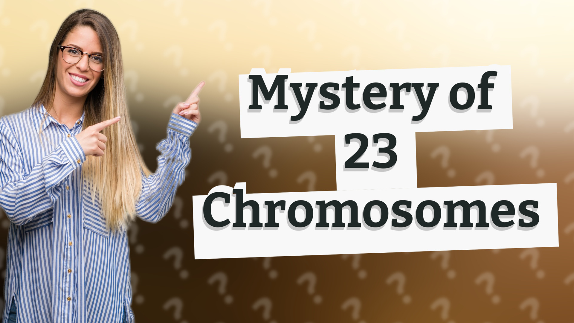 Mystery of 23 Chromosomes