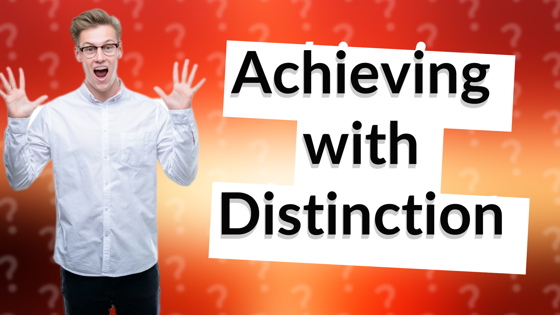 Achieving with Distinction