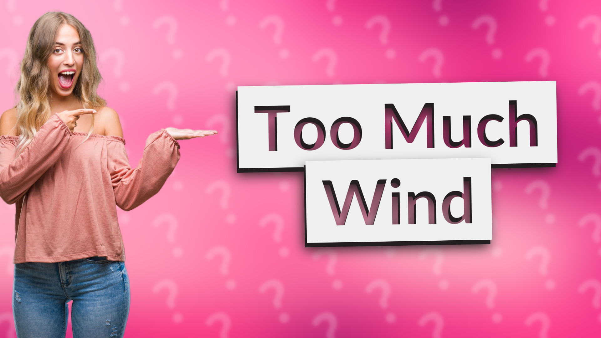 Too Much Wind