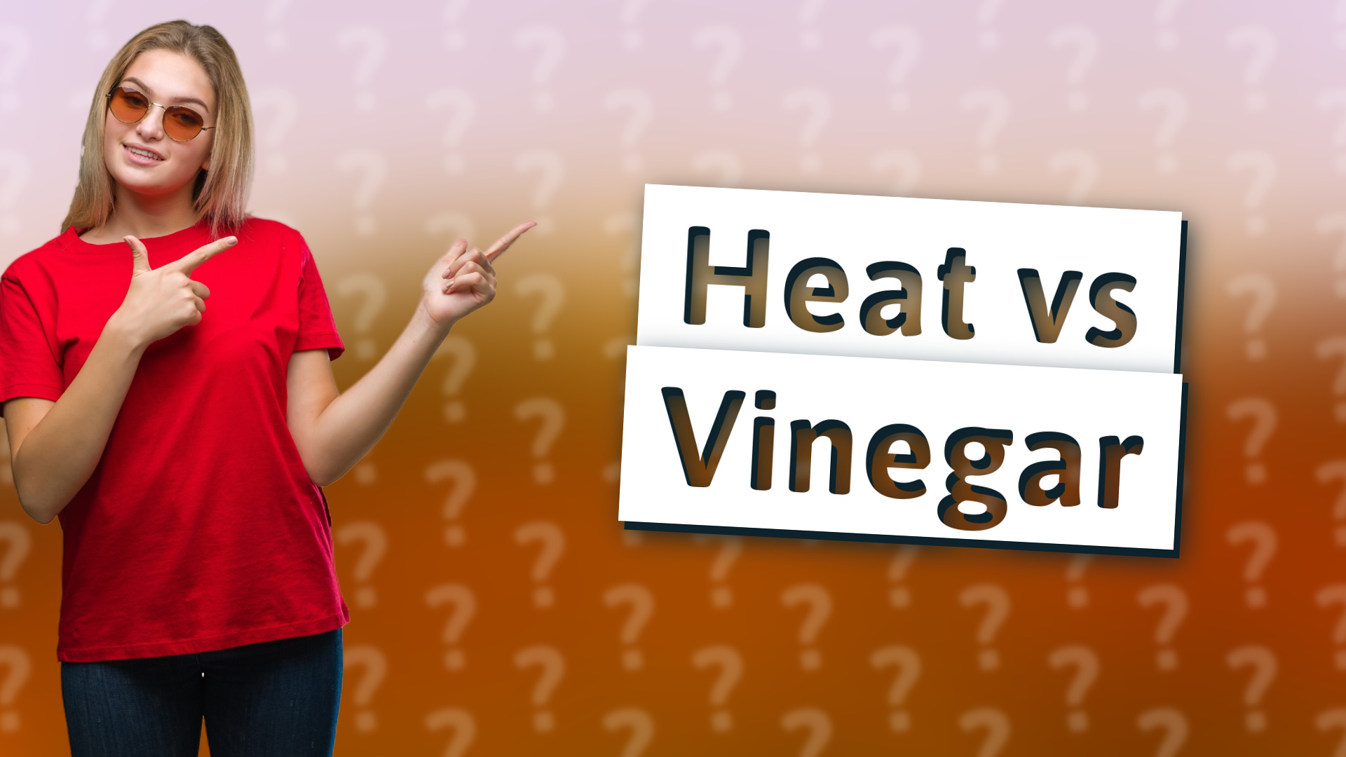 Heat vs Vinegar