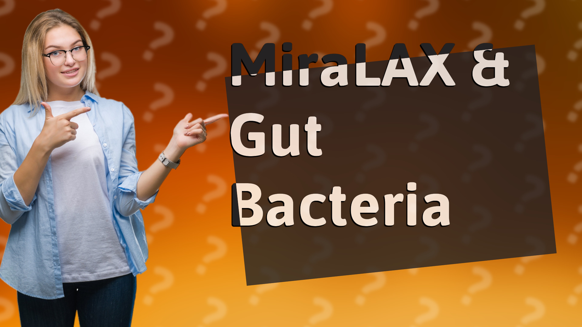 MiraLAX & Gut Bacteria