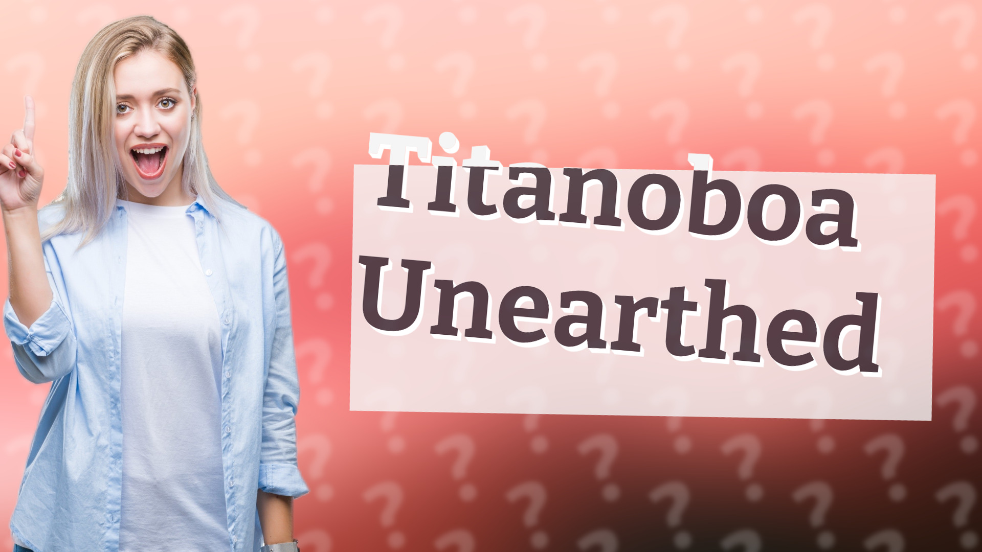 Titanoboa Unearthed