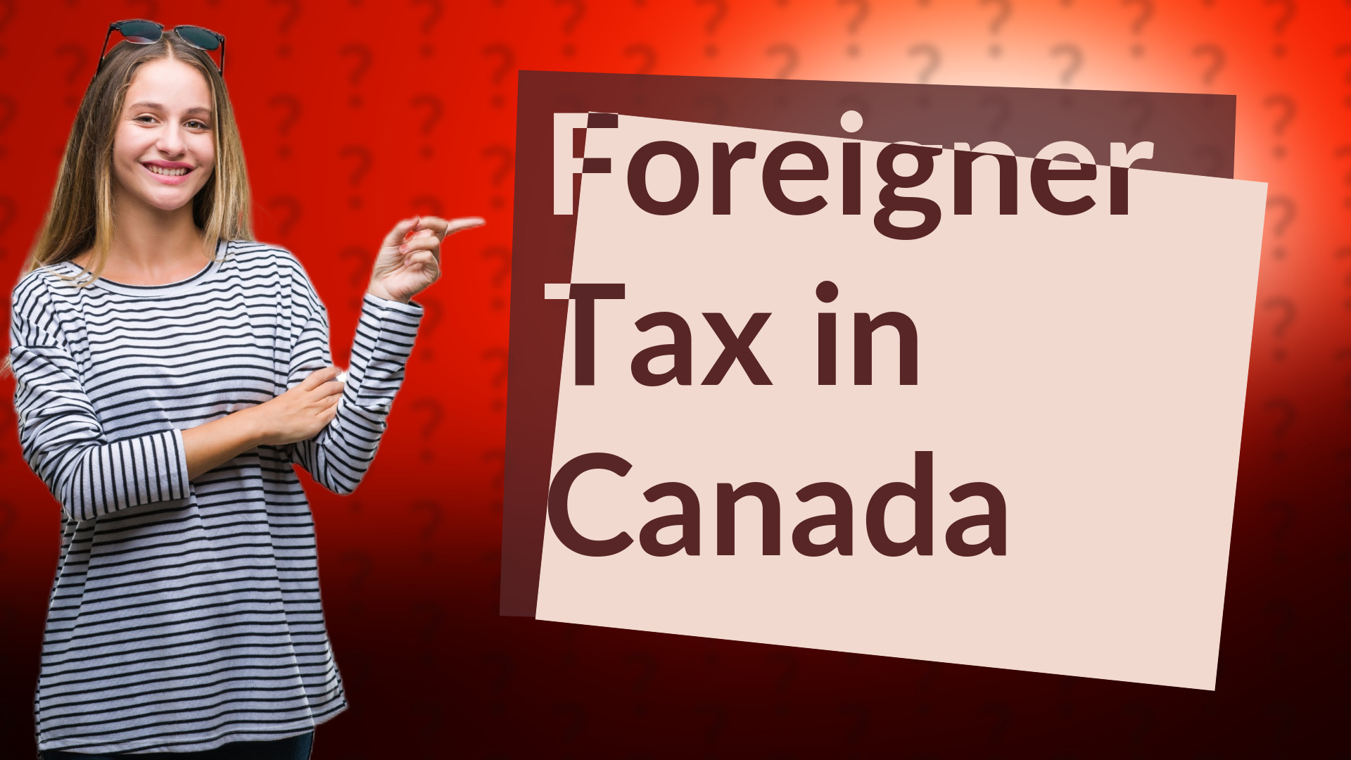 Foreigner Tax in Canada