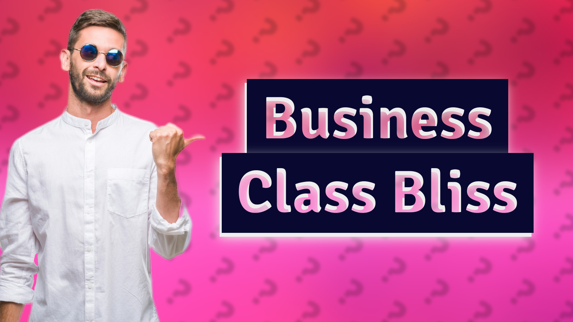 Business Class Bliss