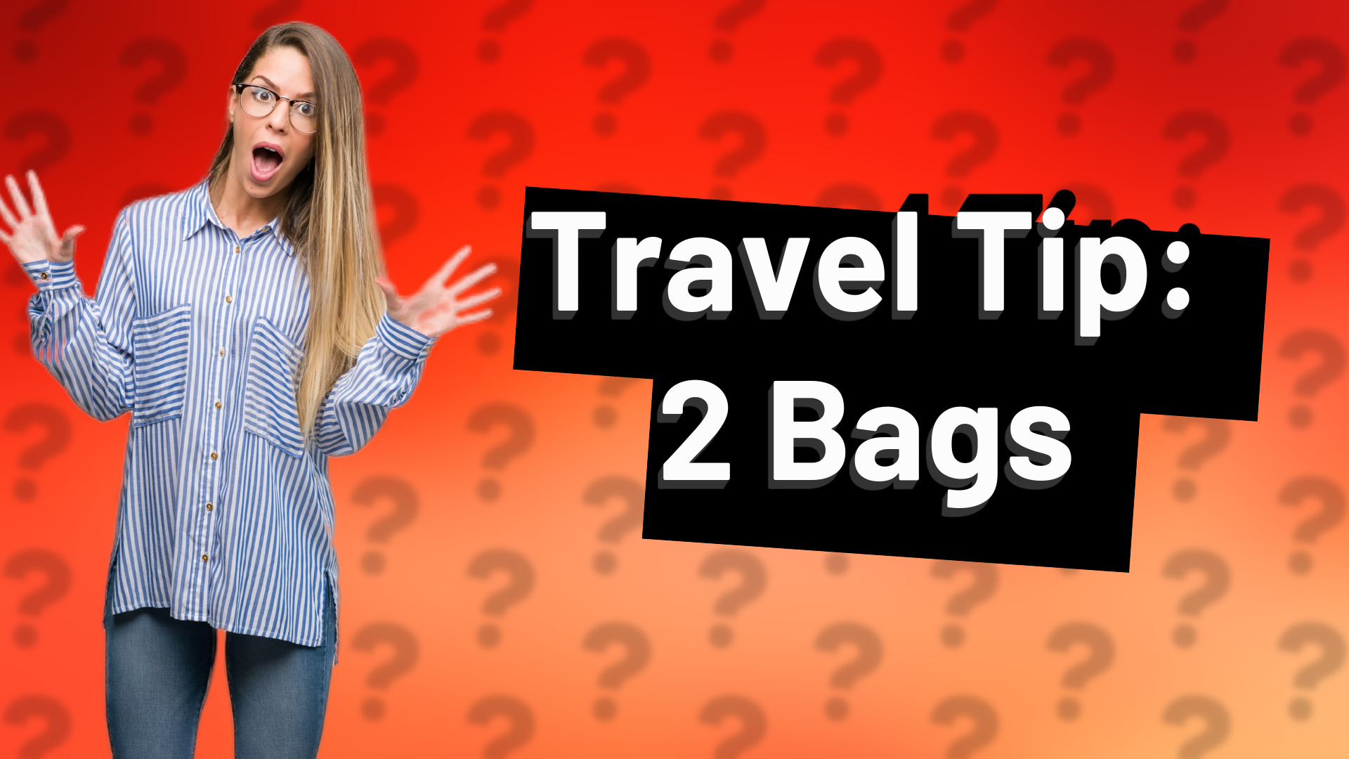 Travel Tip: 2 Bags