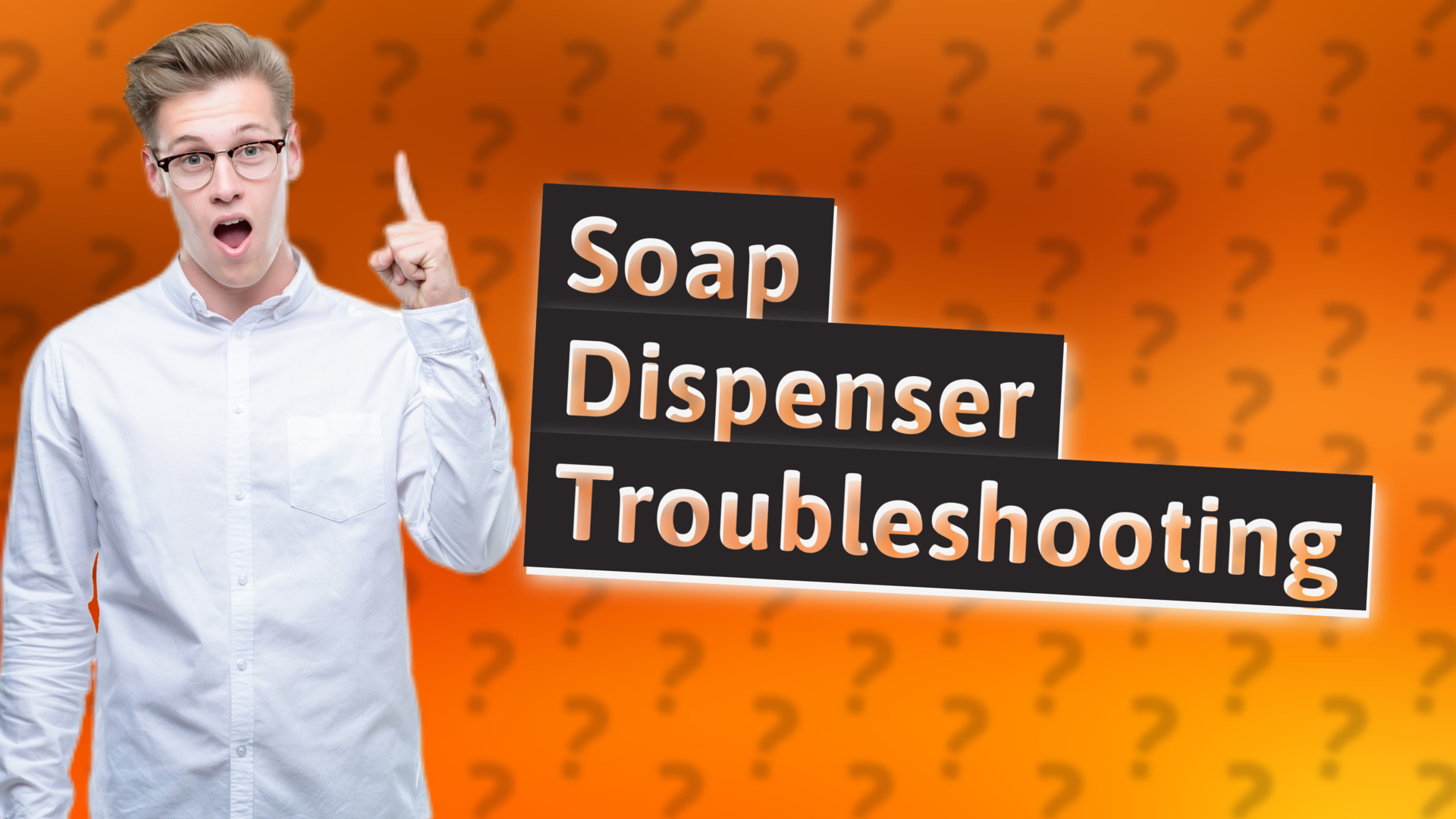 Soap Dispenser Troubleshooting