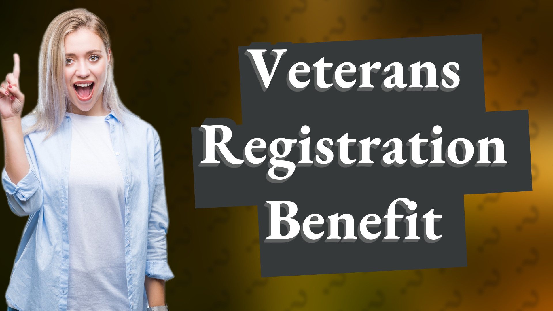 Veterans Registration Benefit