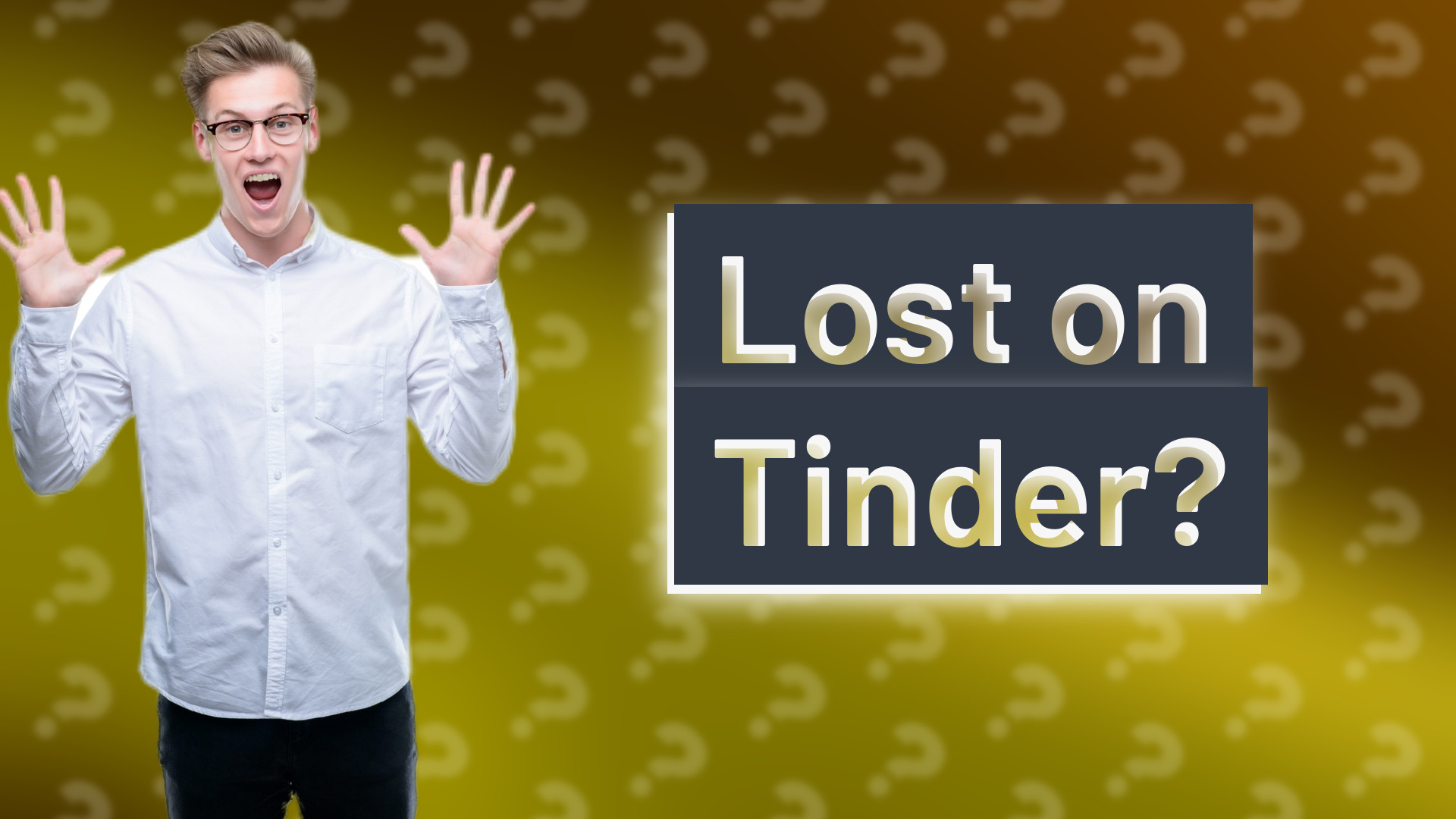 Lost on Tinder?