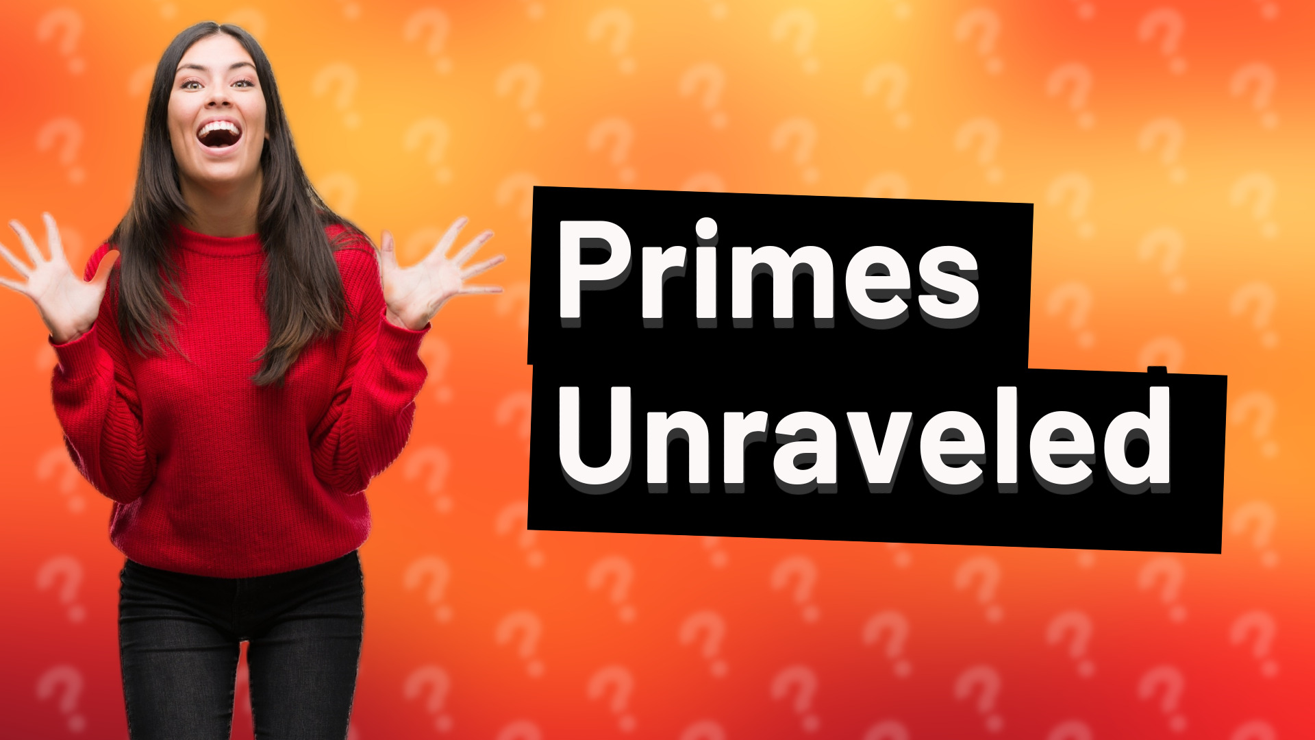 Primes Unraveled