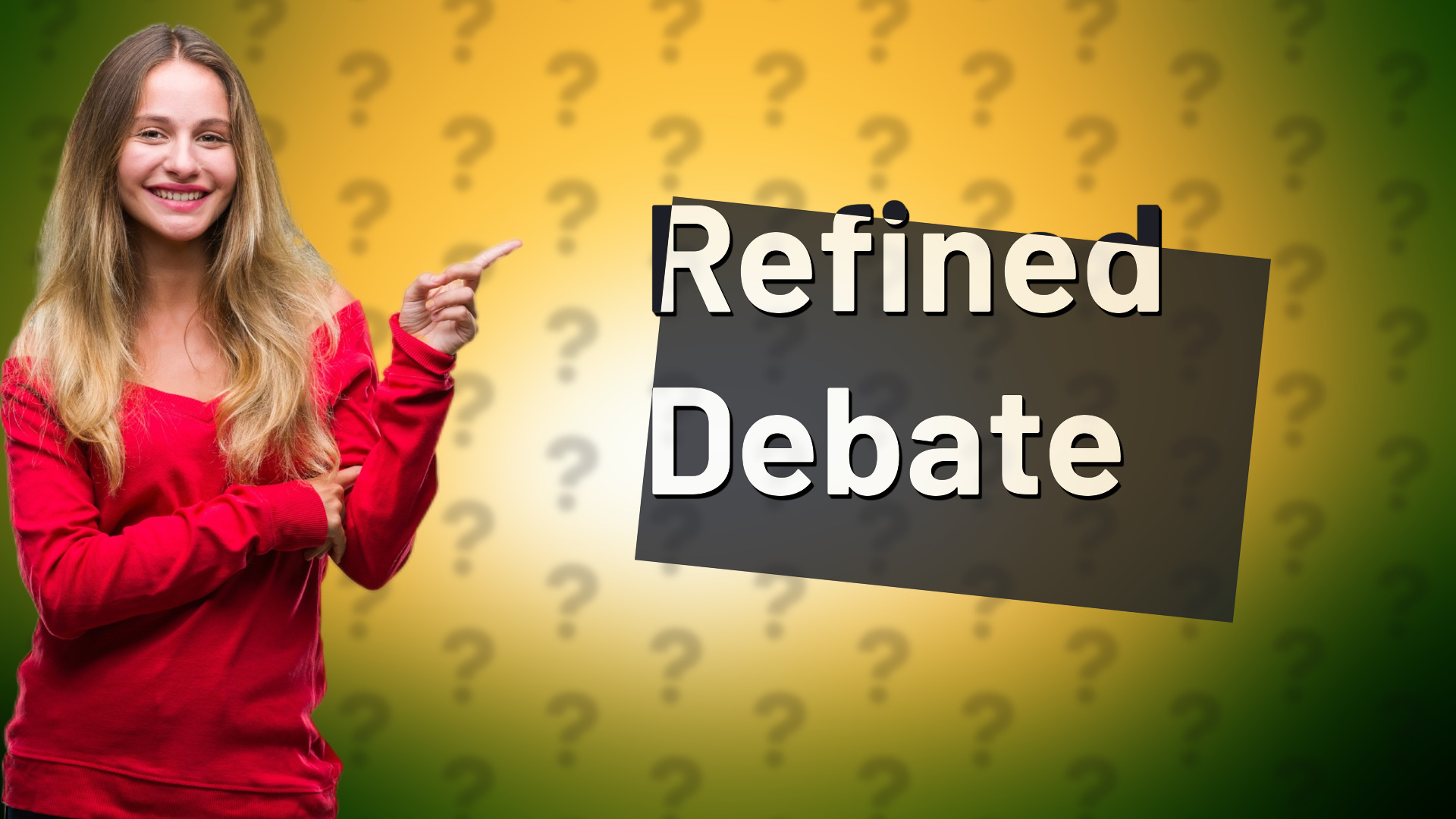 Refined Debate