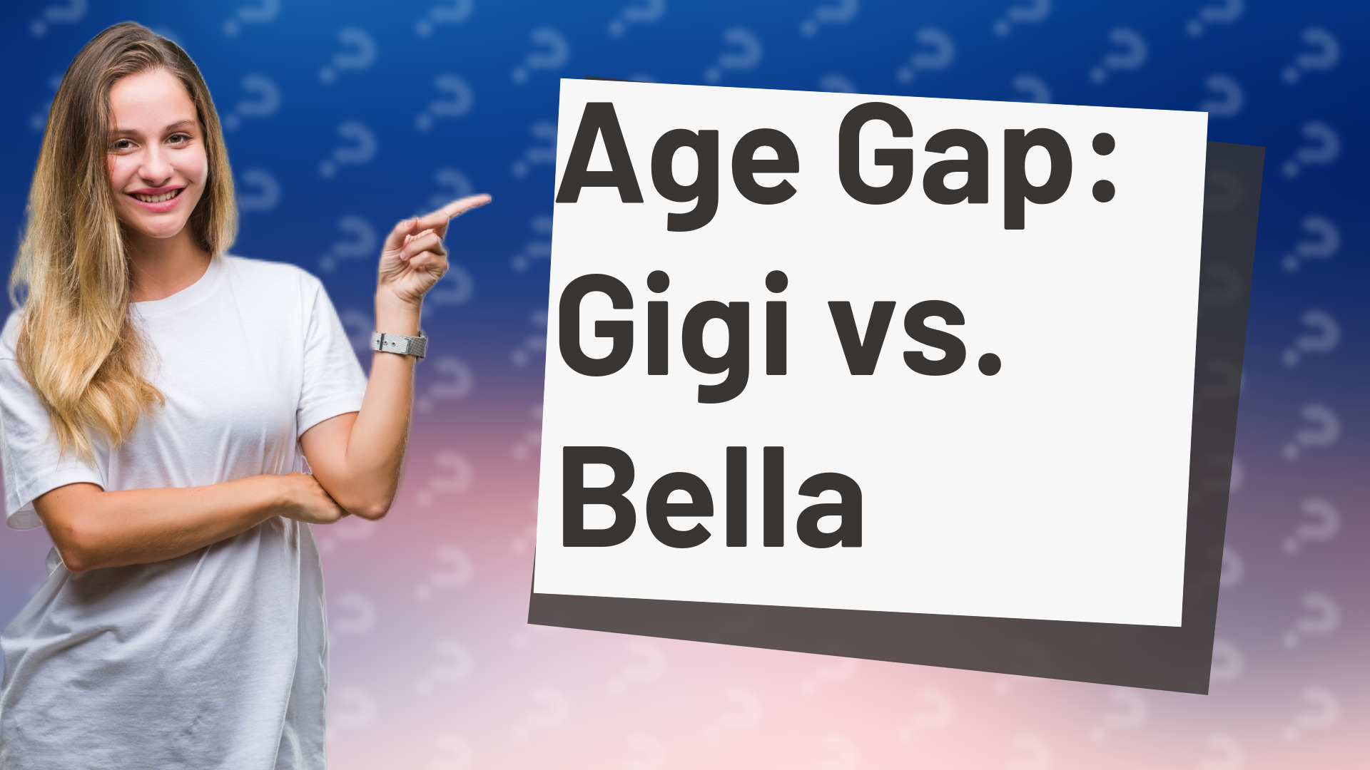 Age Gap: Gigi vs. Bella