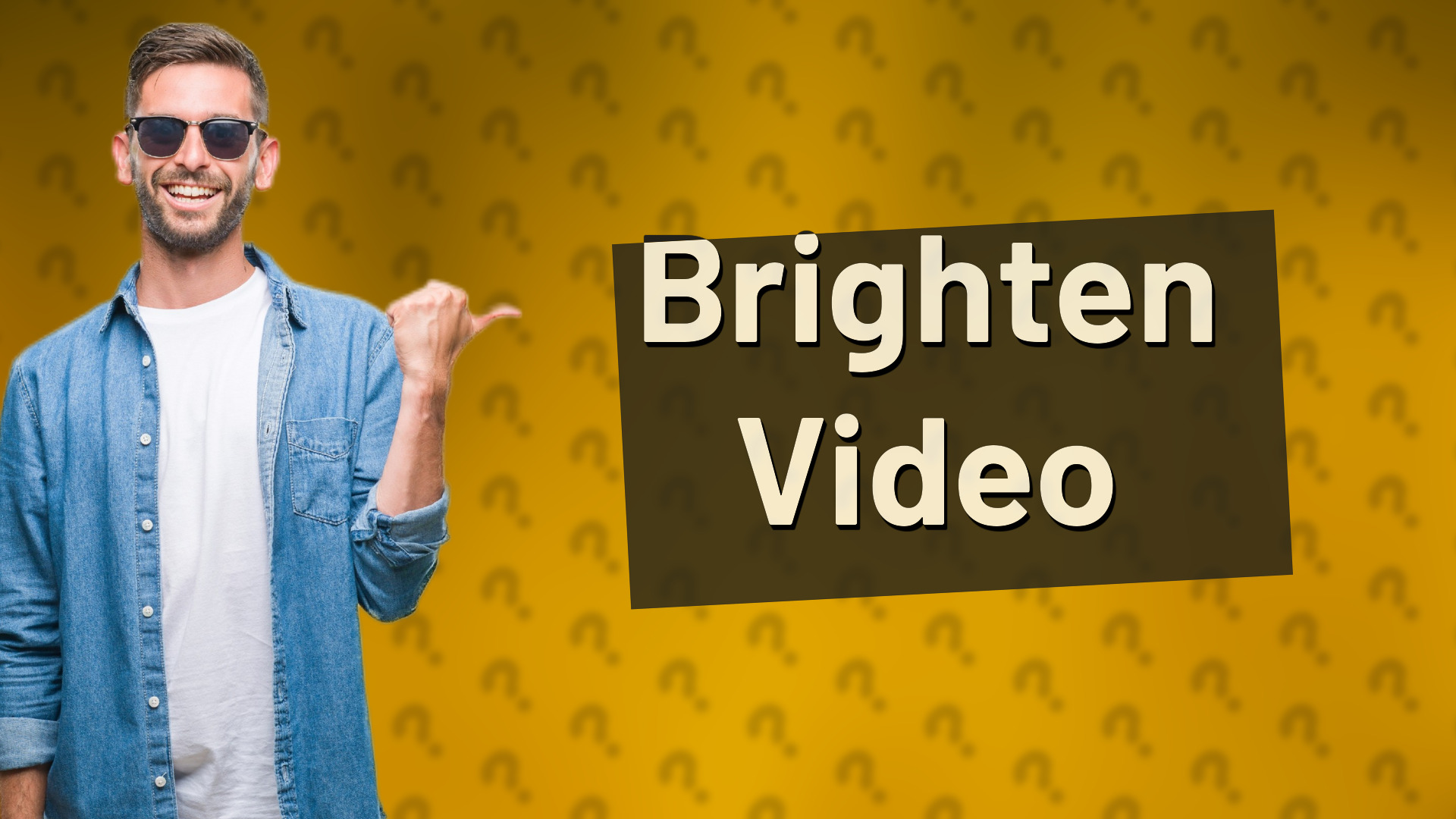 Brighten Video