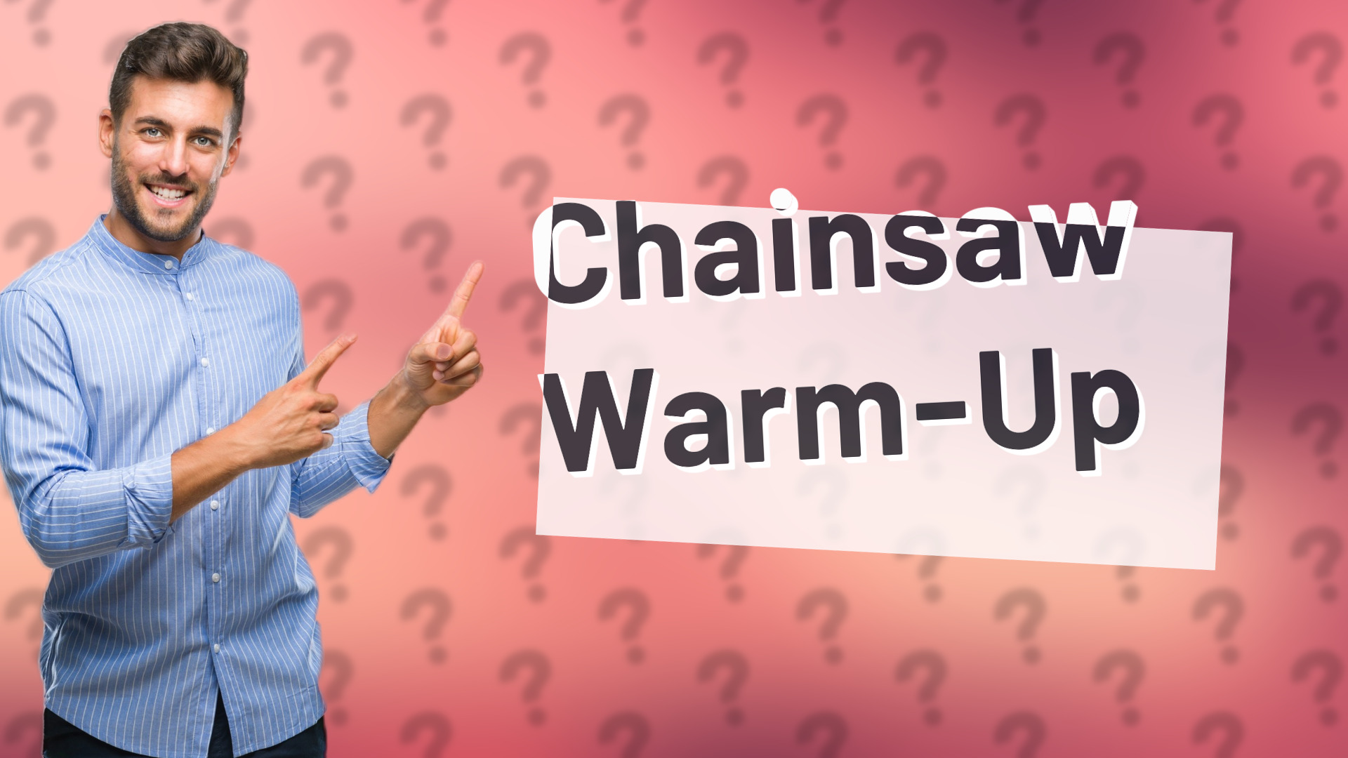 Chainsaw Warm-Up