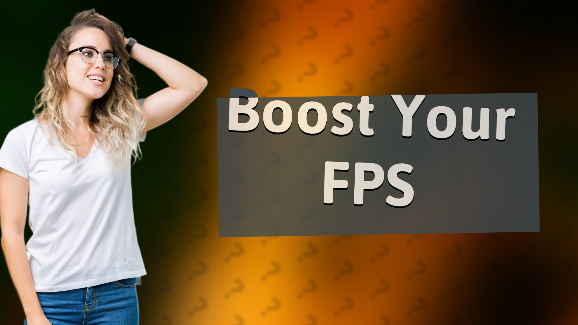 Boost Your FPS