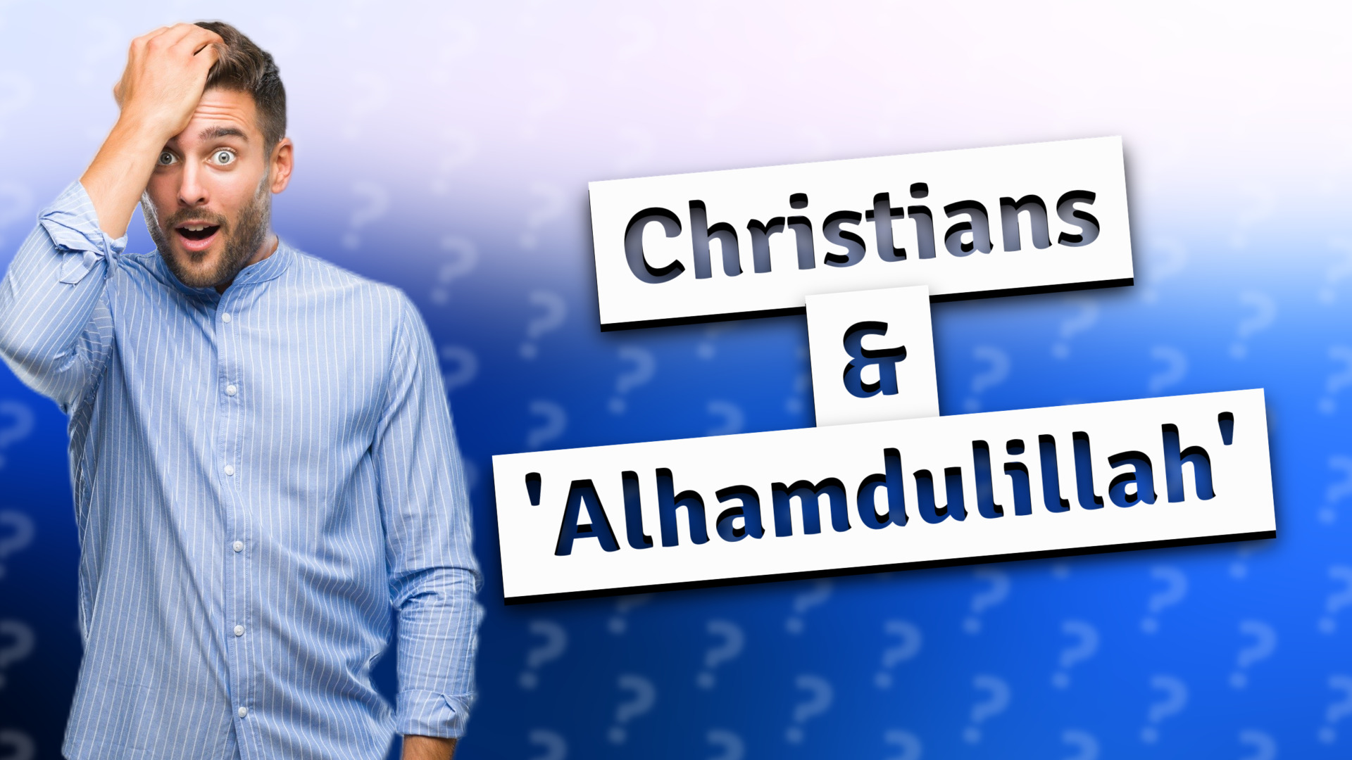 Christians & 'Alhamdulillah'