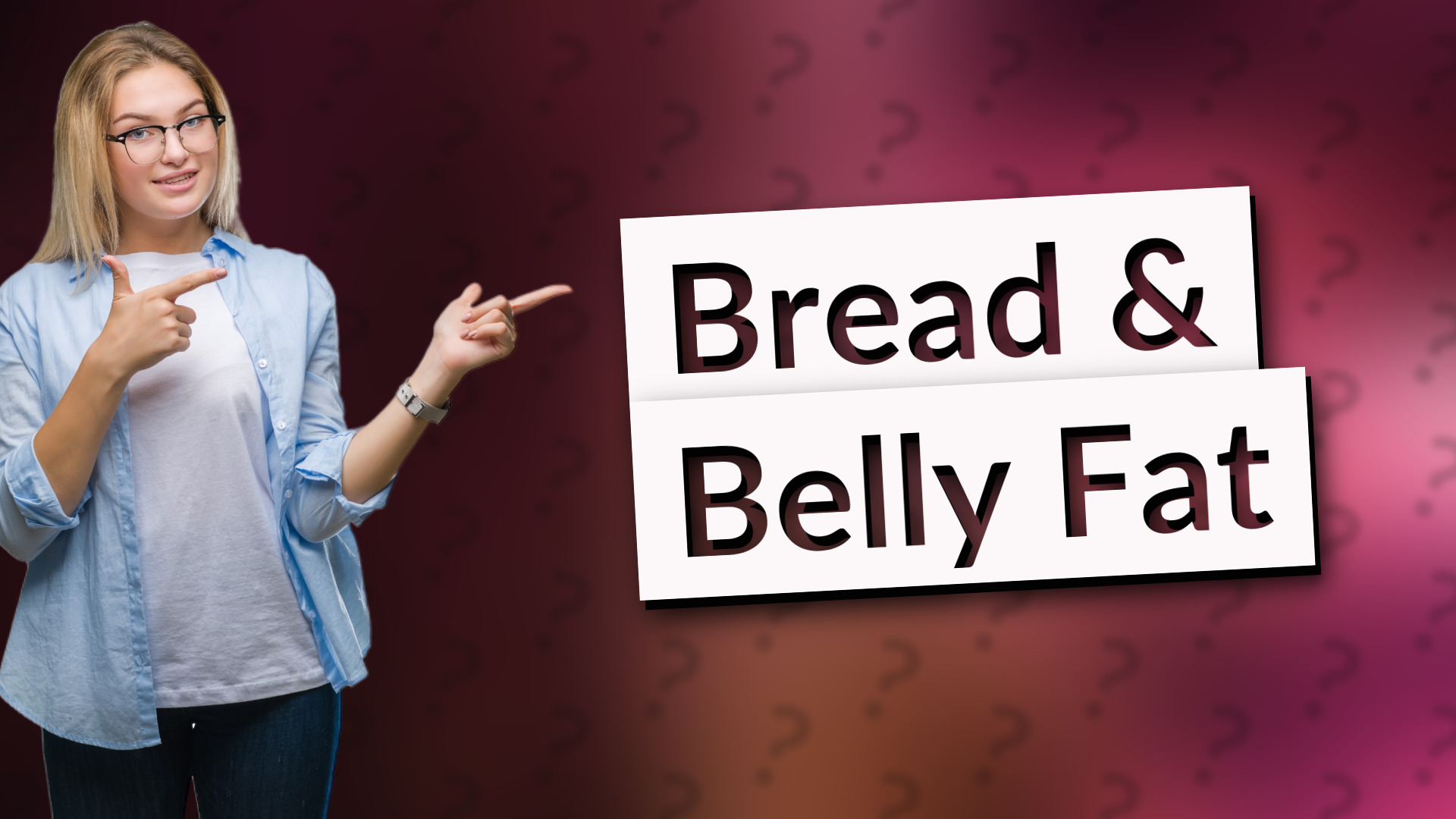 Bread & Belly Fat