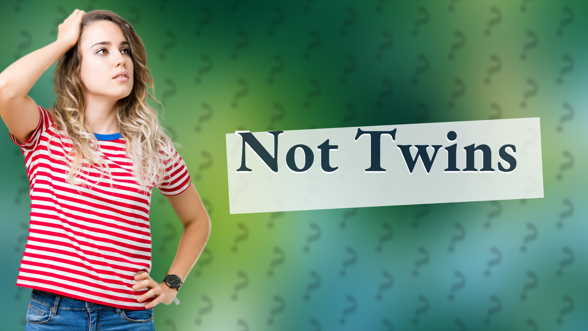 Not Twins