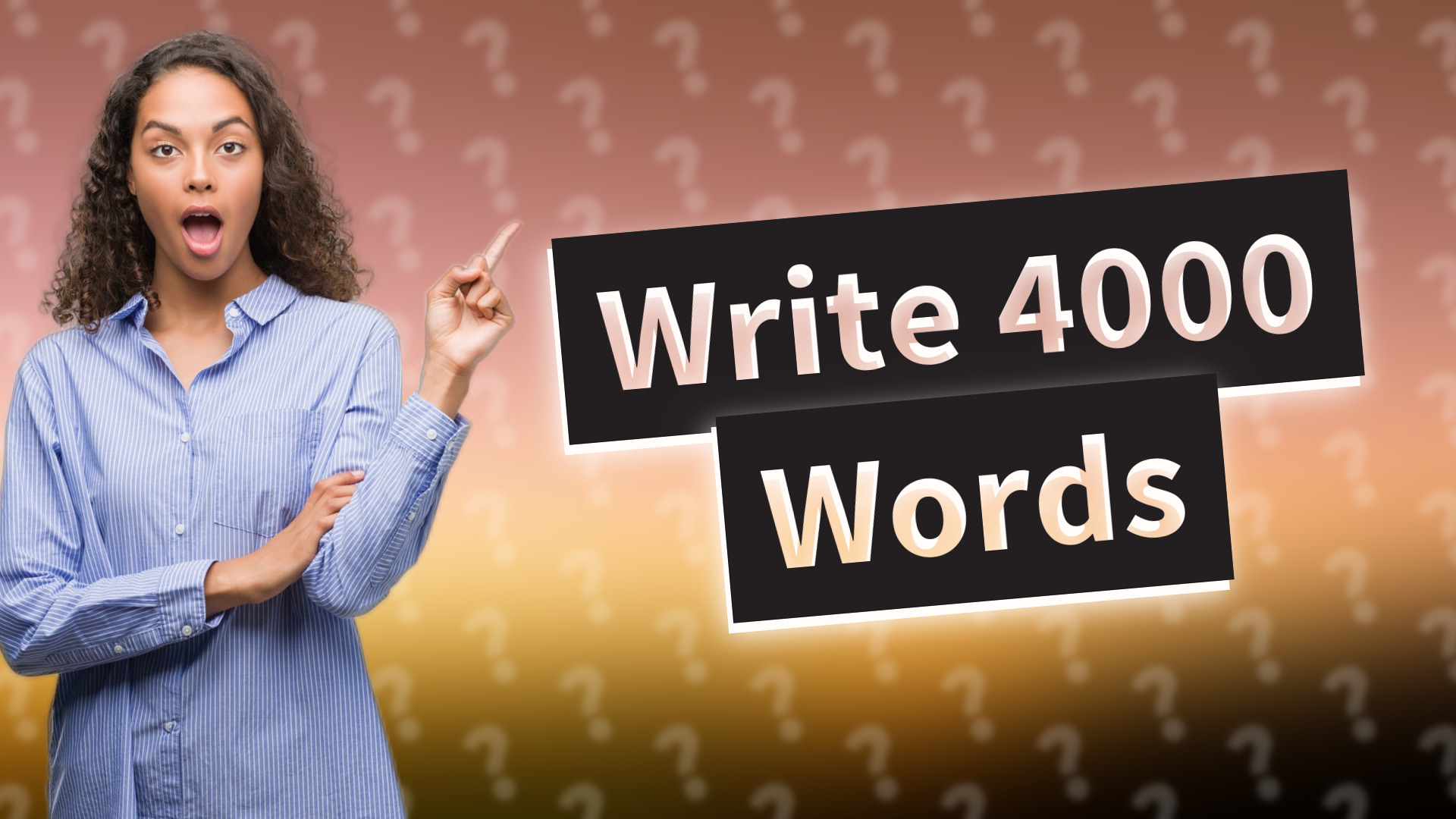 Write 4000 Words