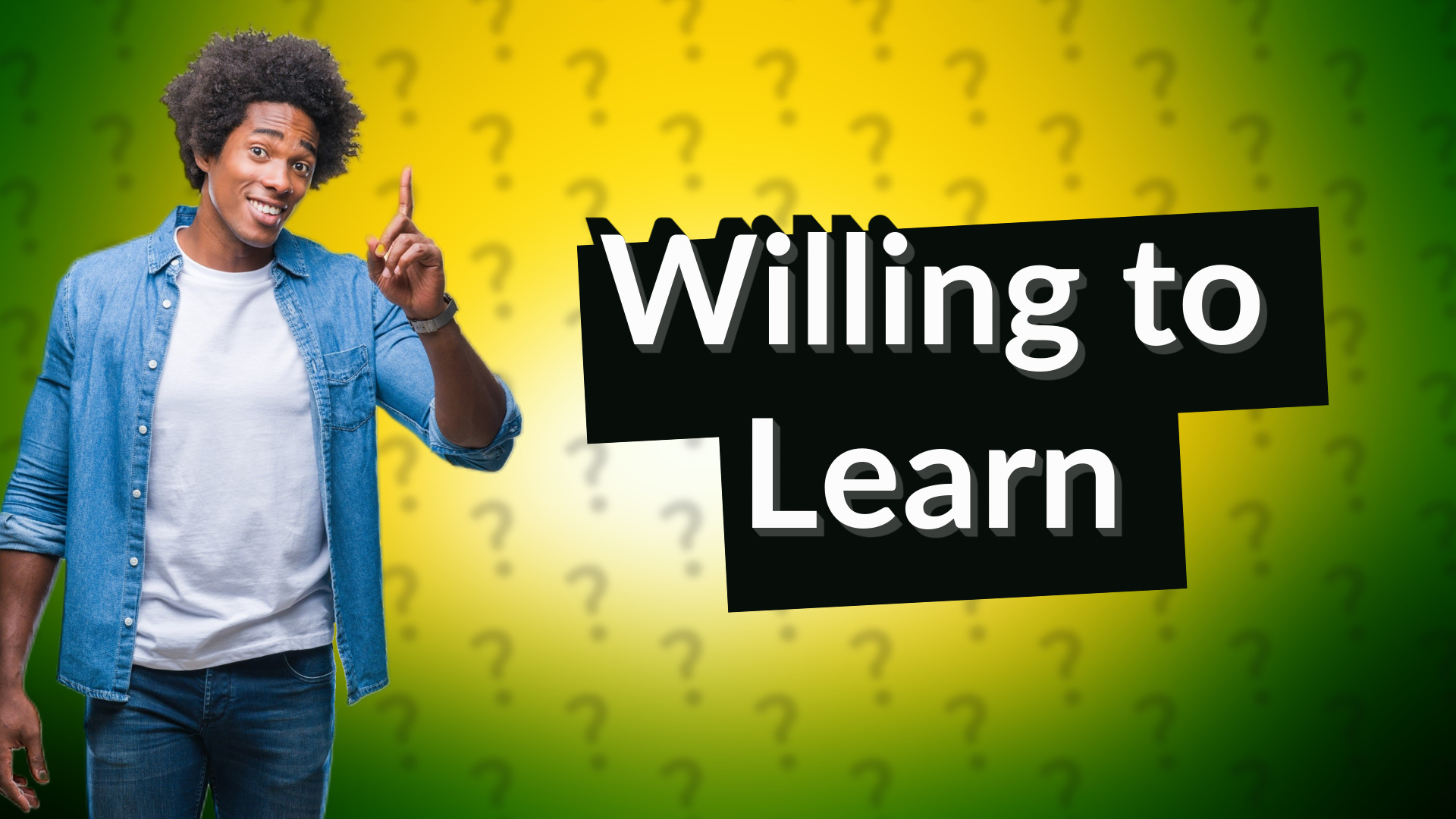 Willing to Learn
