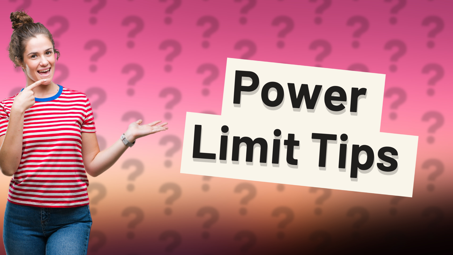 Power Limit Tips