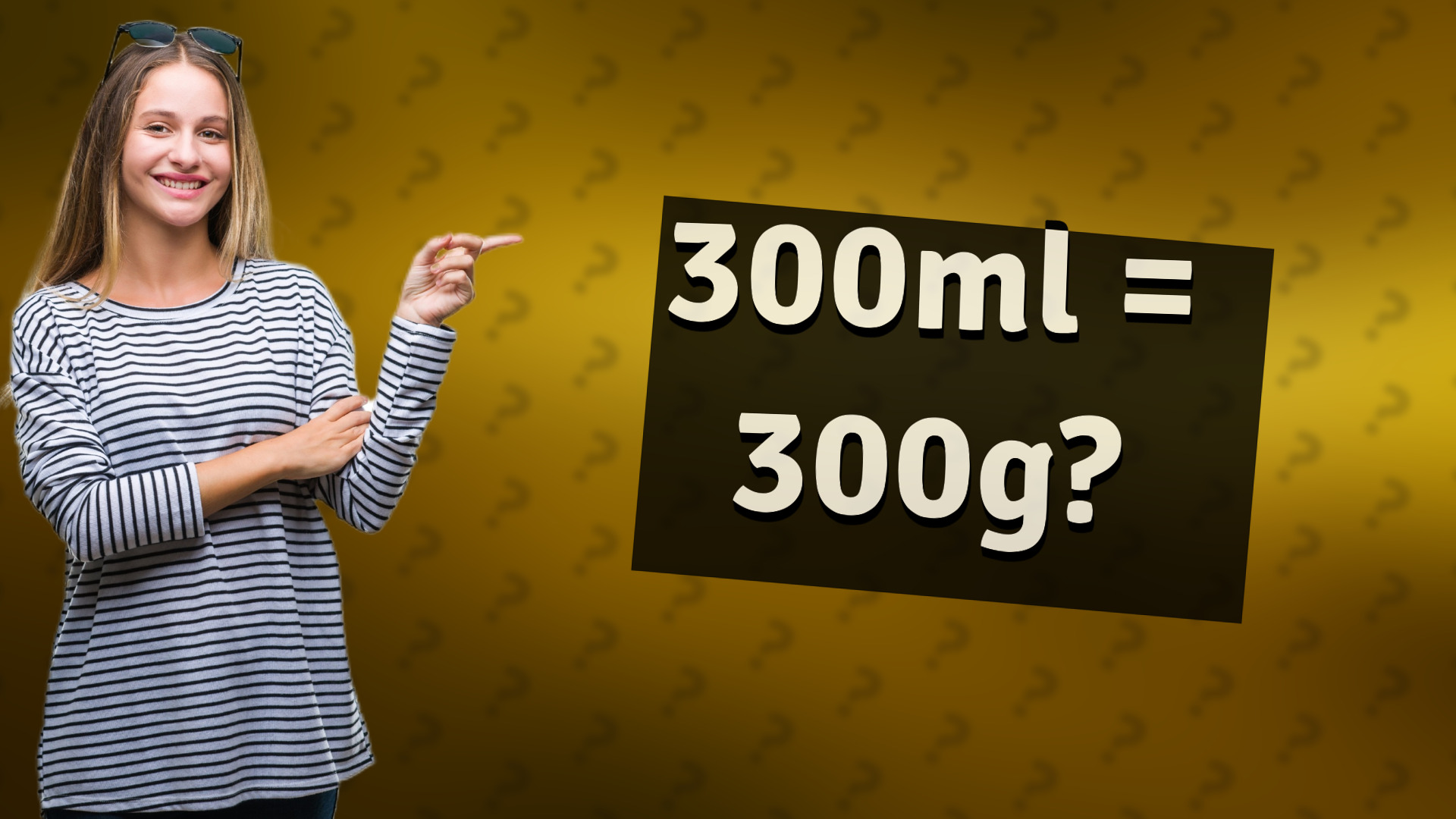 300ml = 300g?