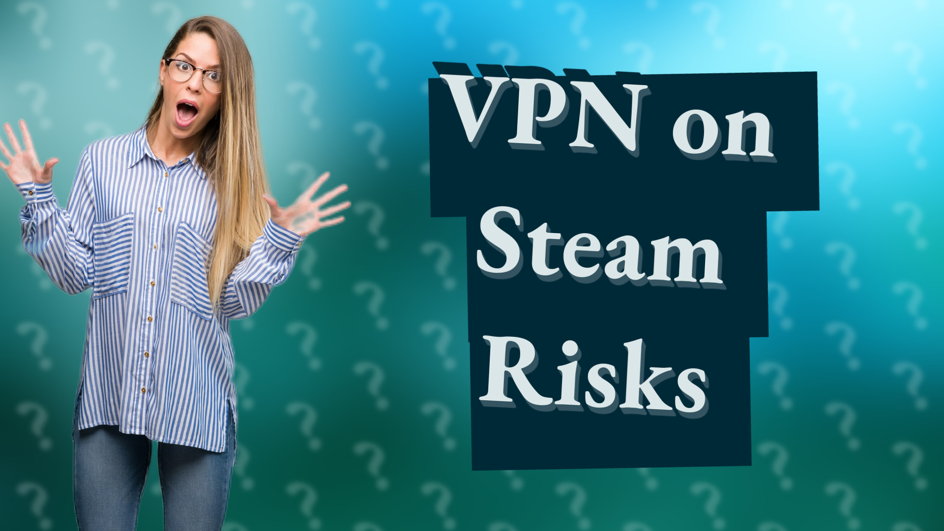 VPN on Steam Risks