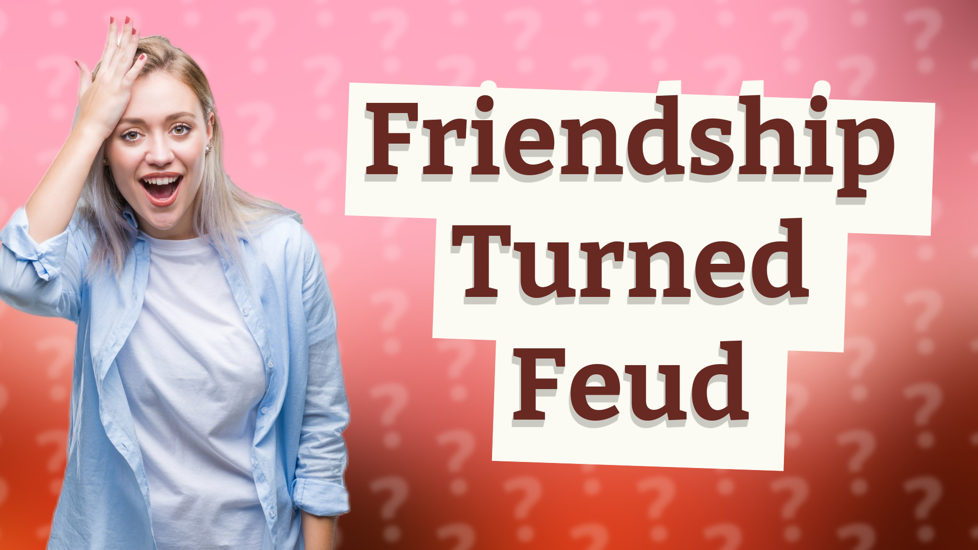 Friendship Turned Feud