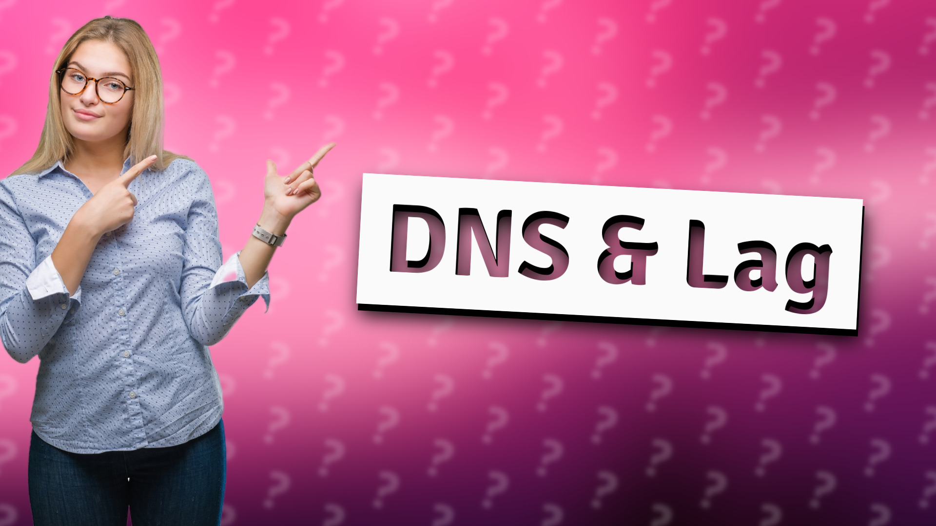 DNS & Lag
