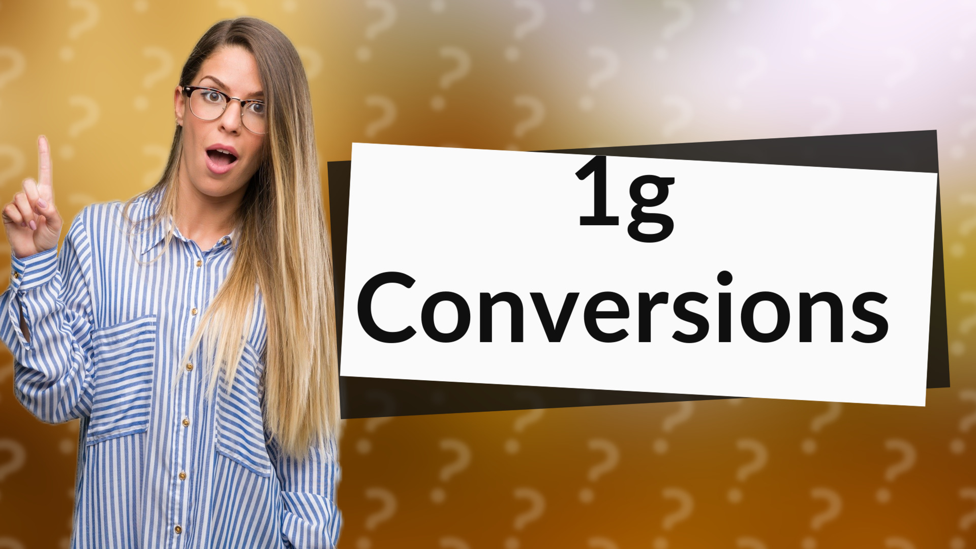 1g Conversions