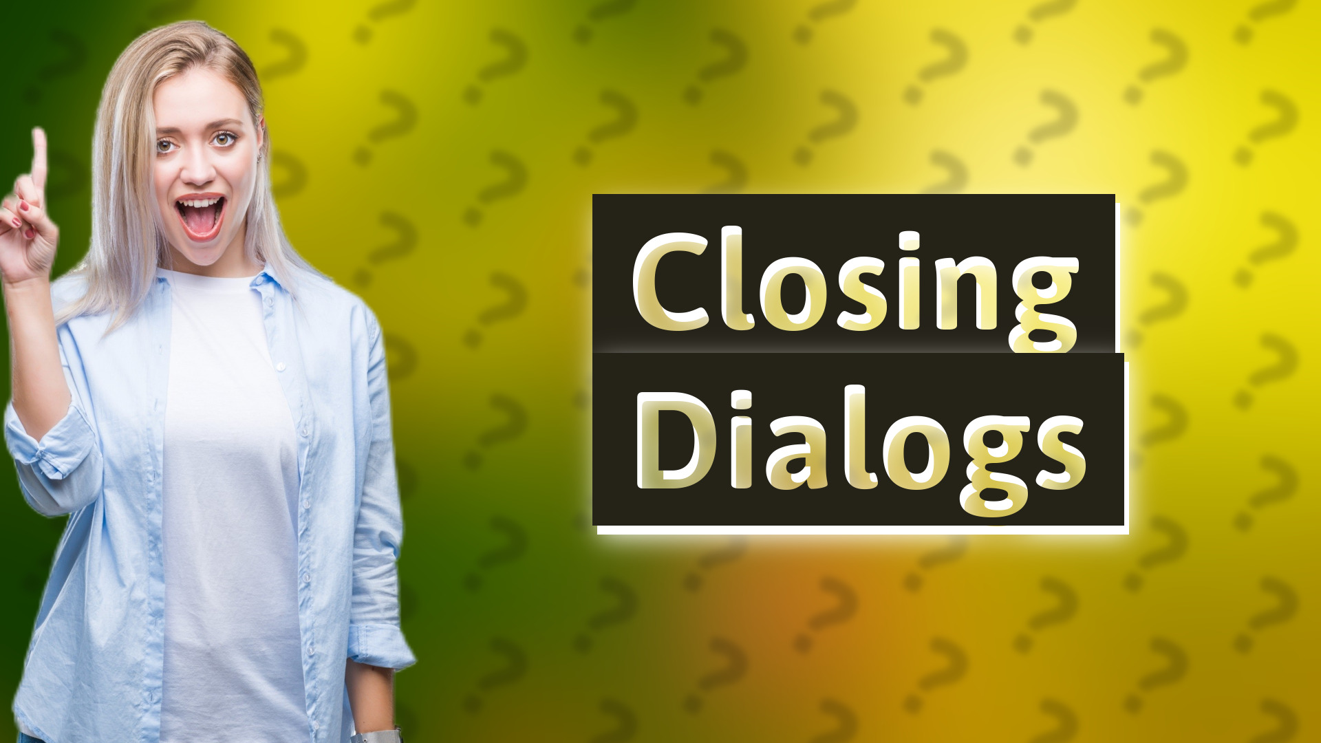 Closing Dialogs