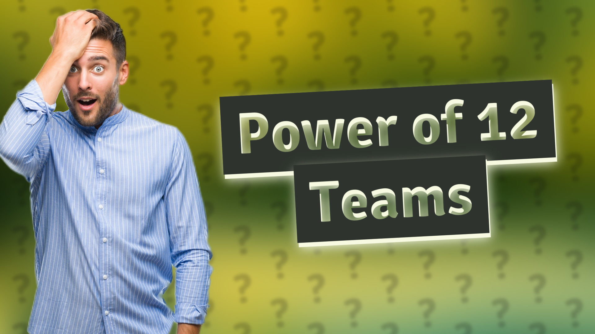 Power of 12 Teams