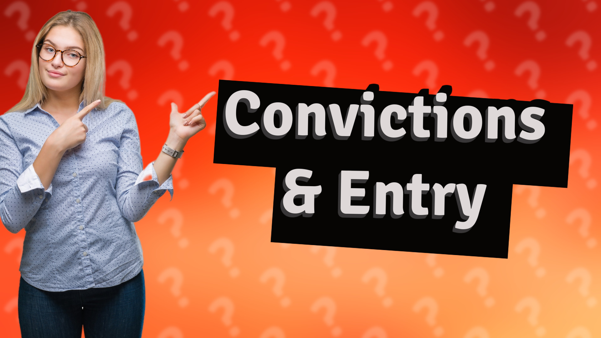 Convictions & Entry