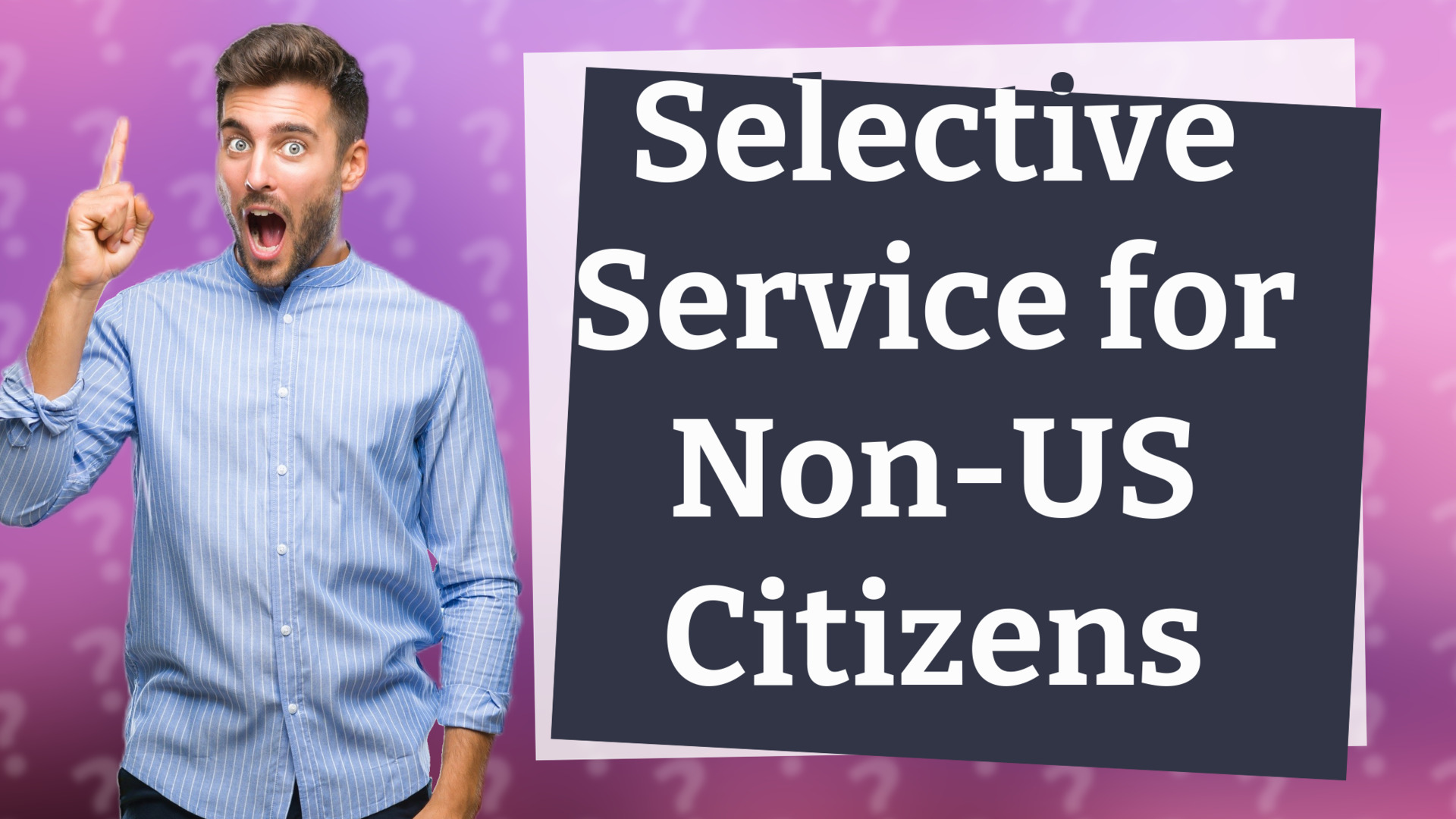 Selective Service for Non-US Citizens