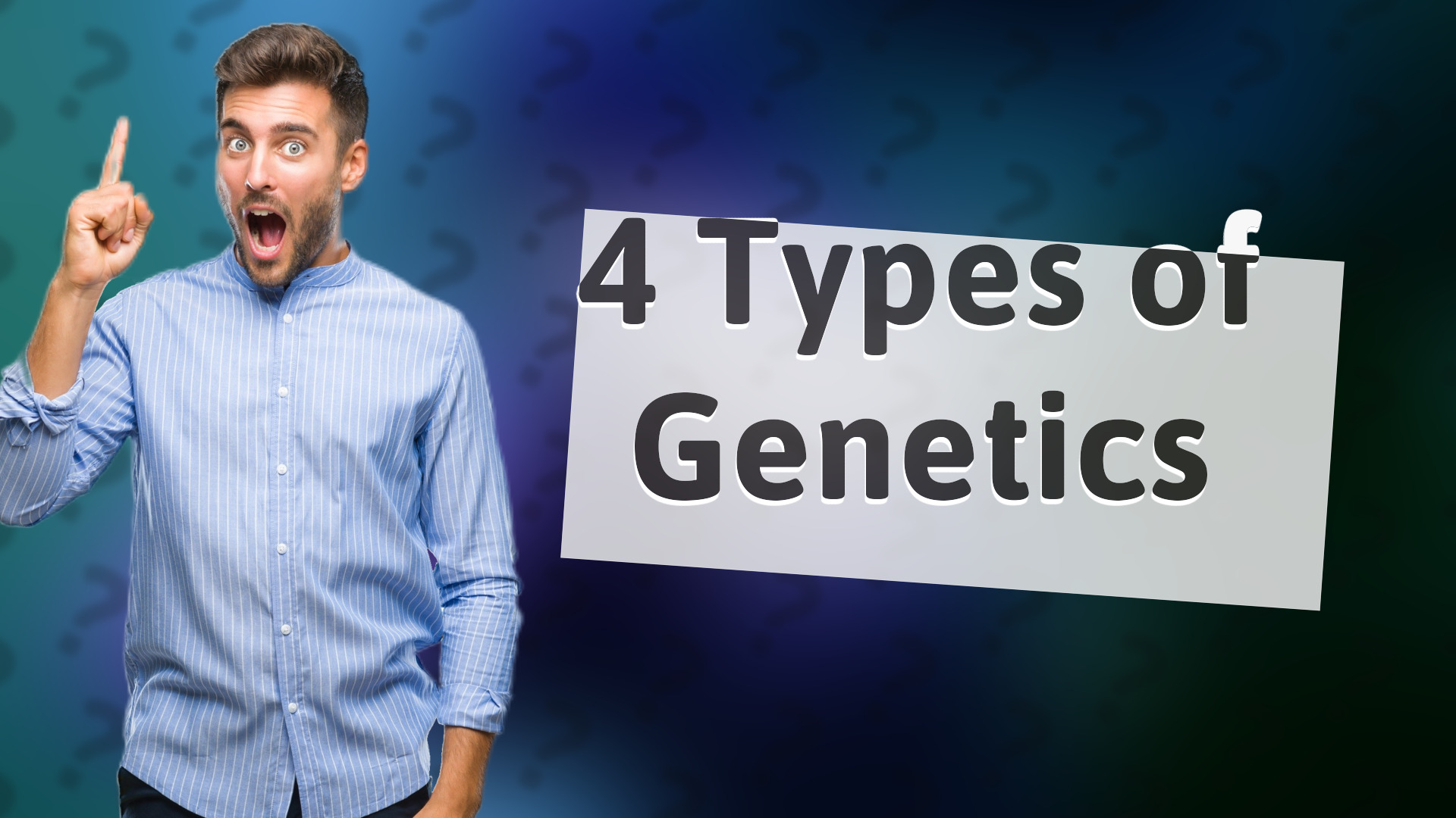 4 Types of Genetics