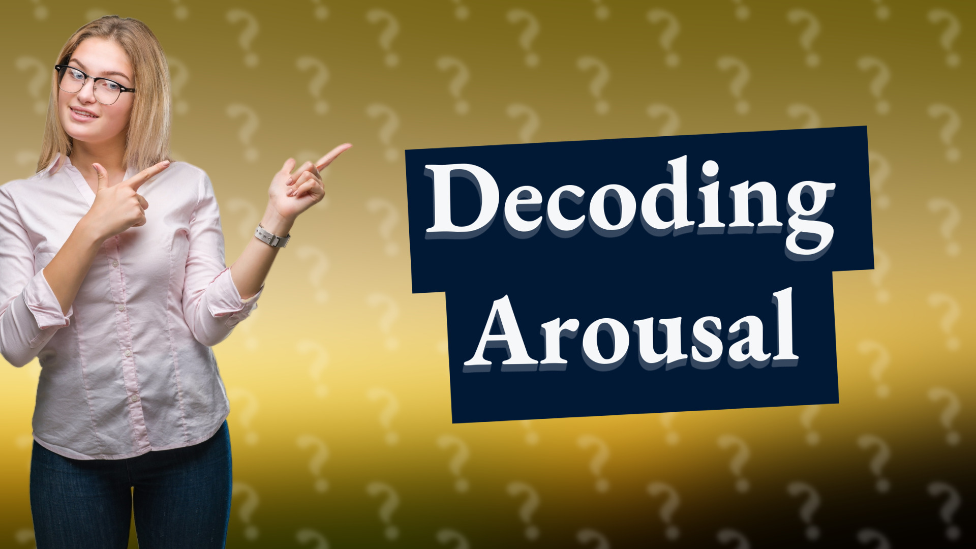 Decoding Arousal