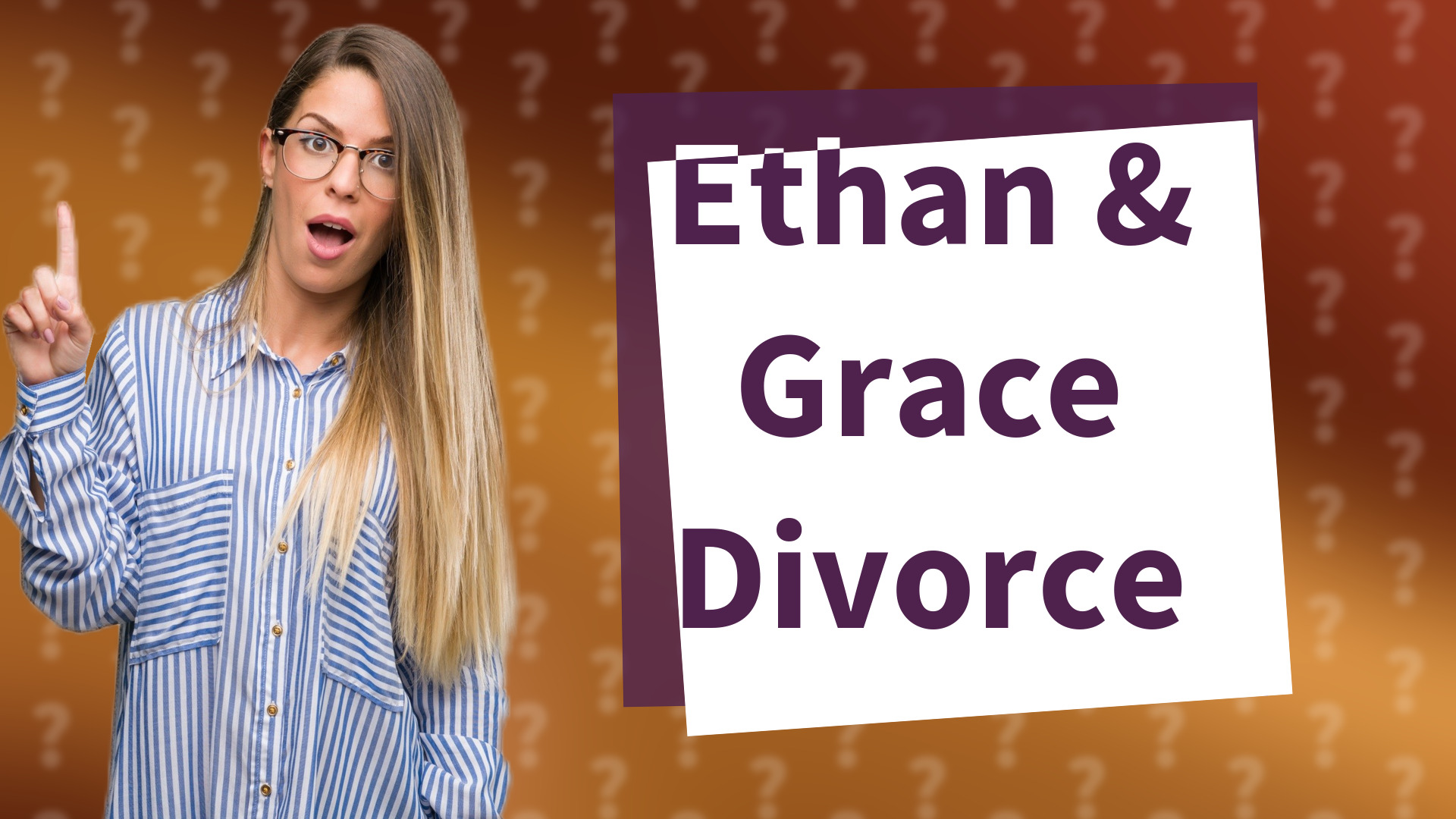 Ethan & Grace Divorce
