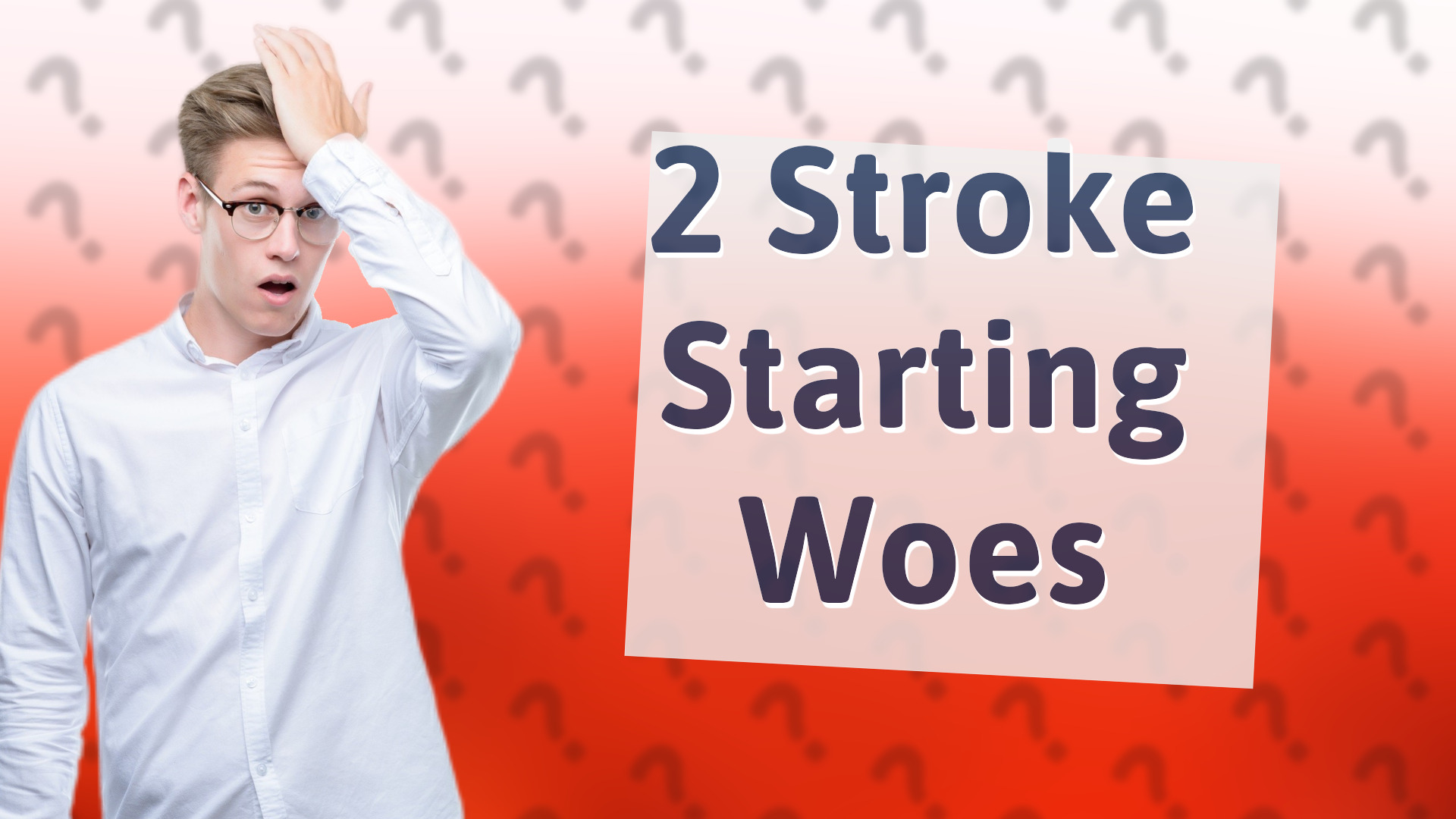2 Stroke Starting Woes