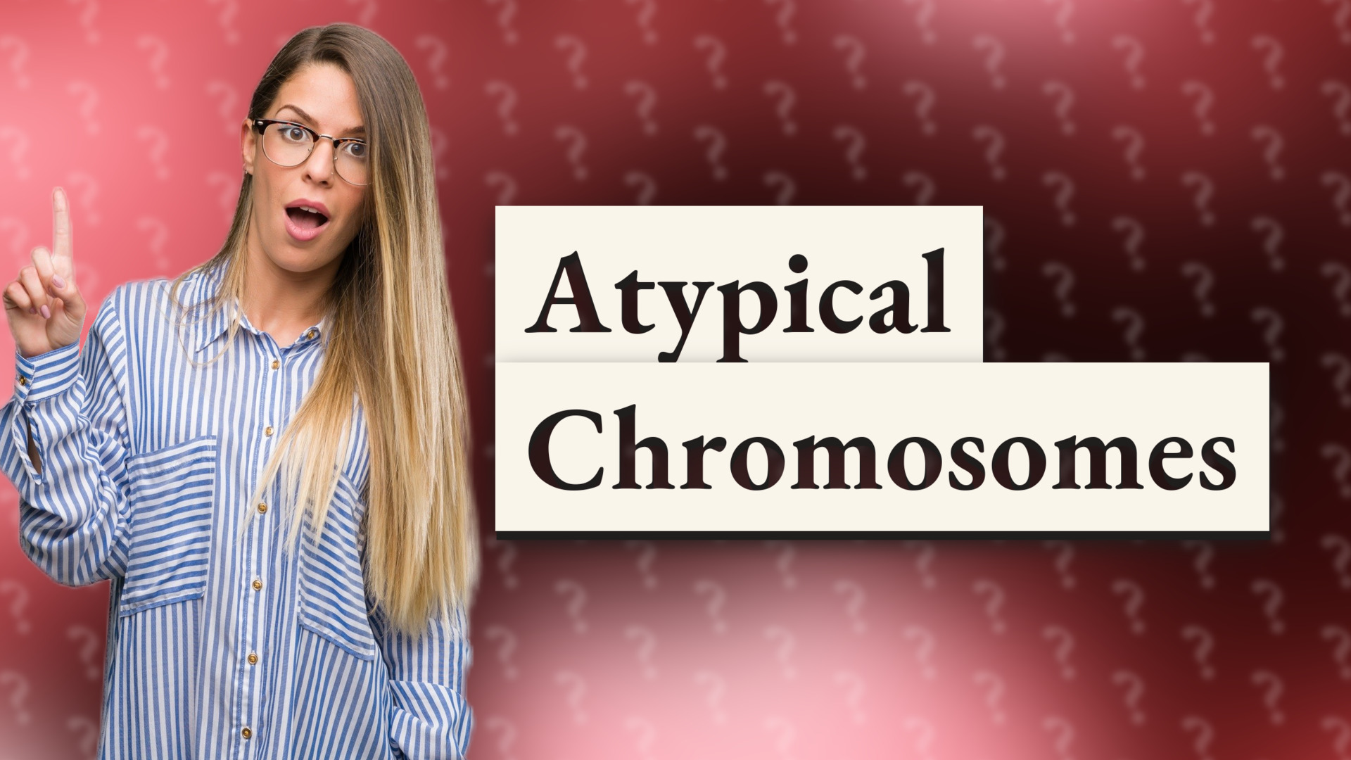 Atypical Chromosomes