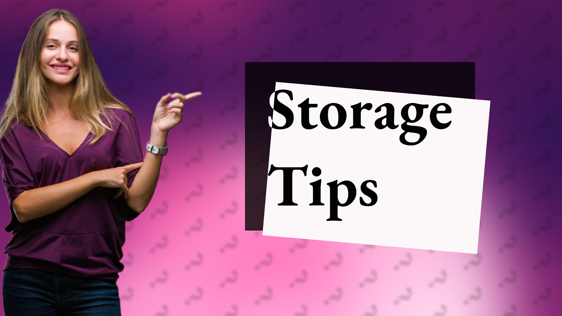 Storage Tips
