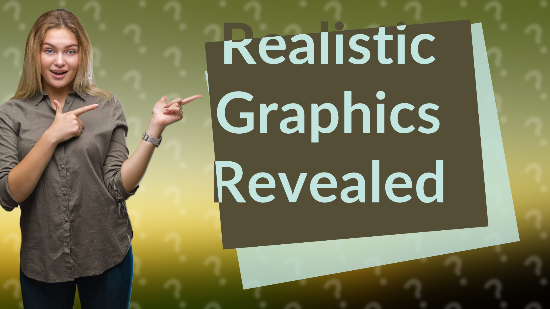 Realistic Graphics Revealed