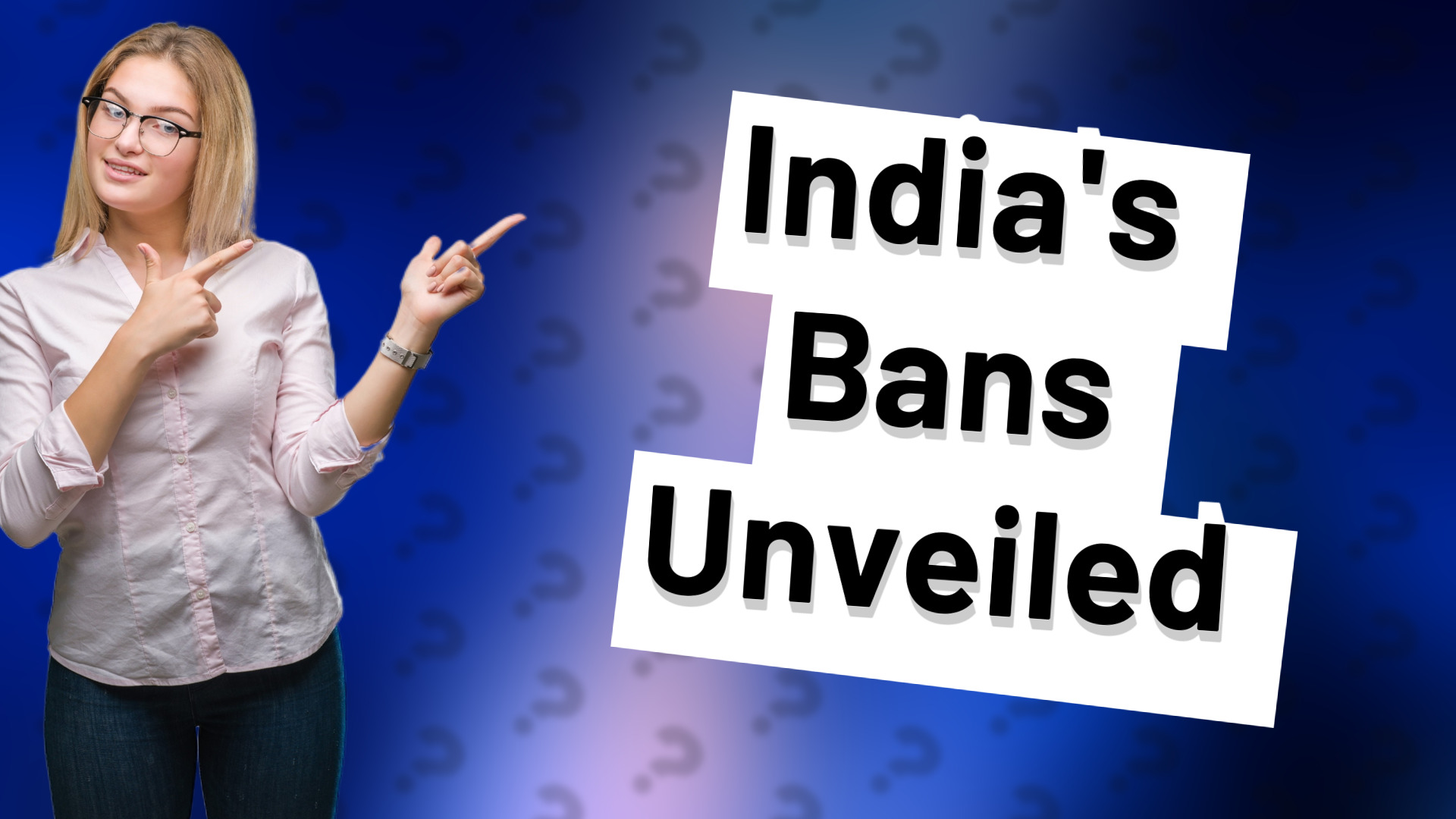 India's Bans Unveiled