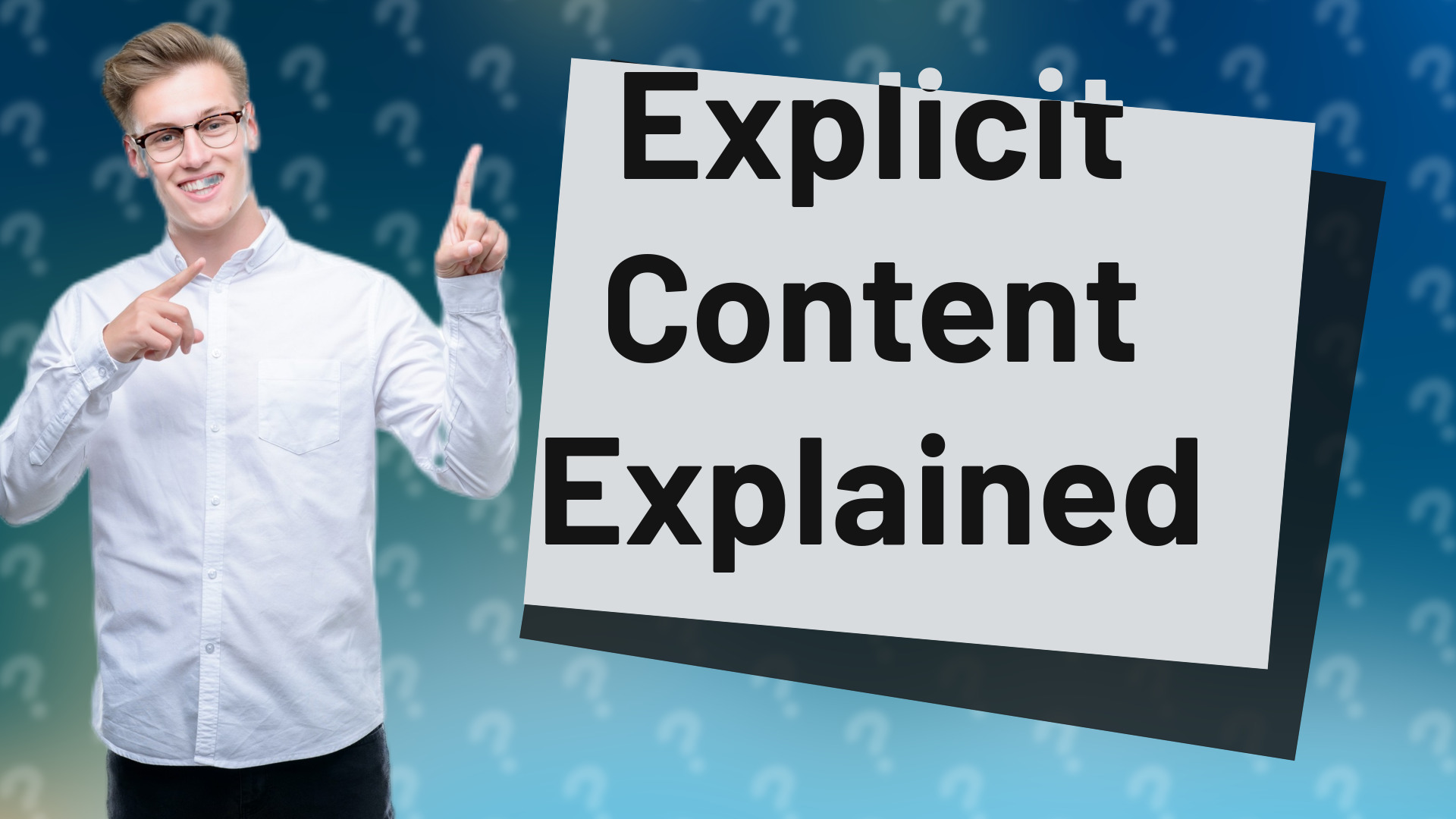 Explicit Content Explained