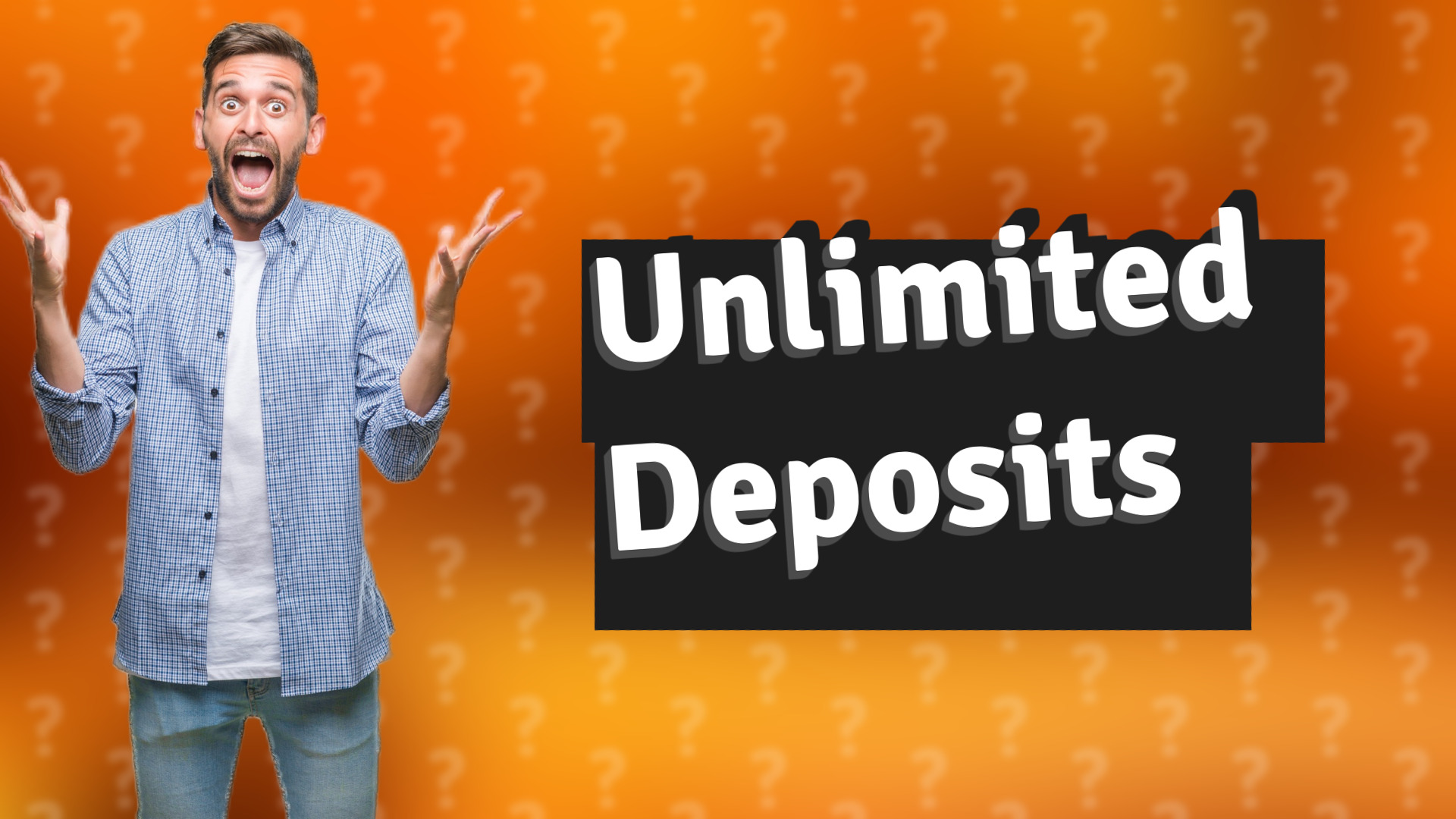 Unlimited Deposits