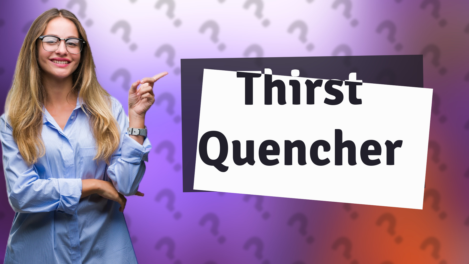 Thirst Quencher