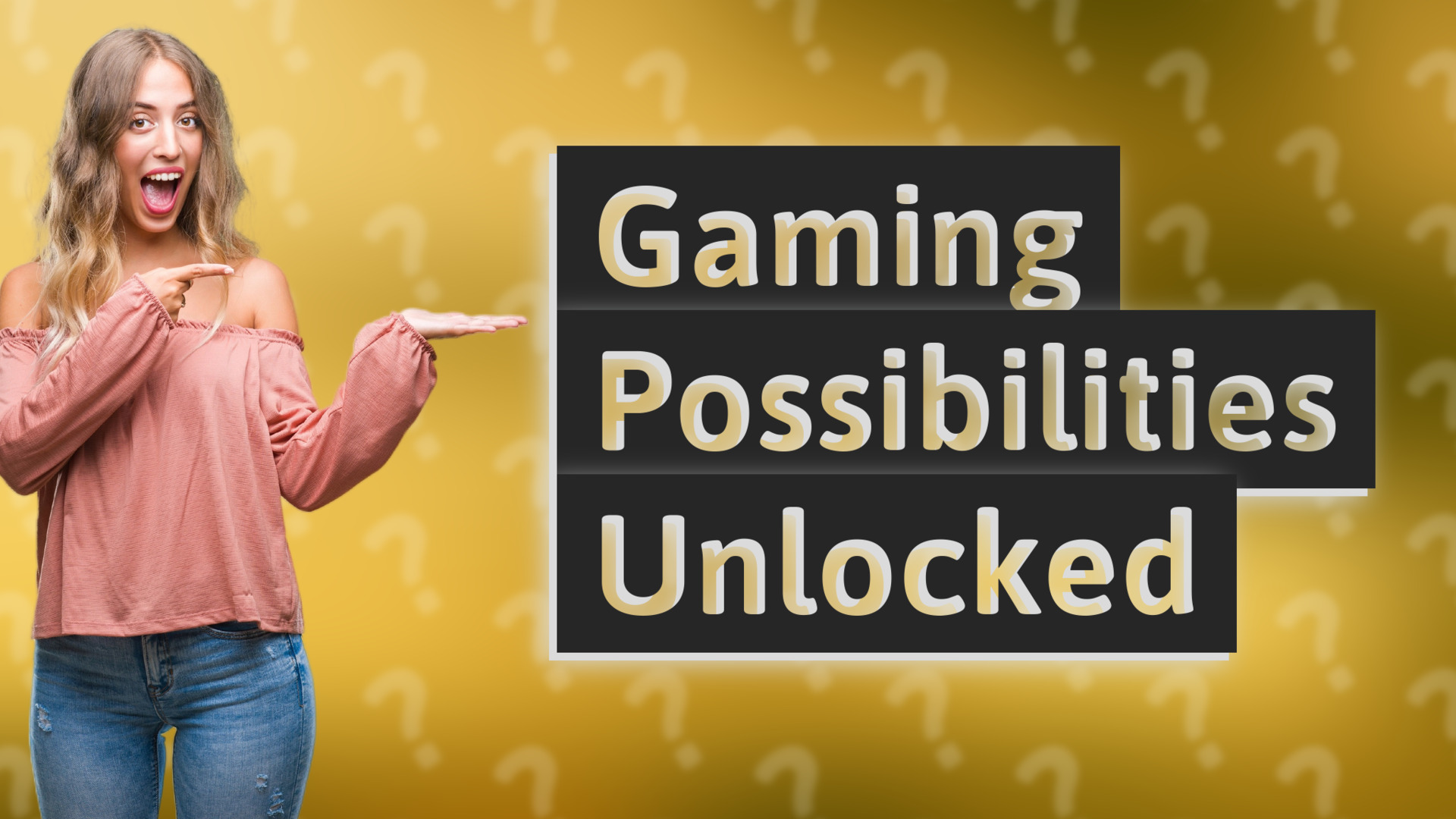 Gaming Possibilities Unlocked