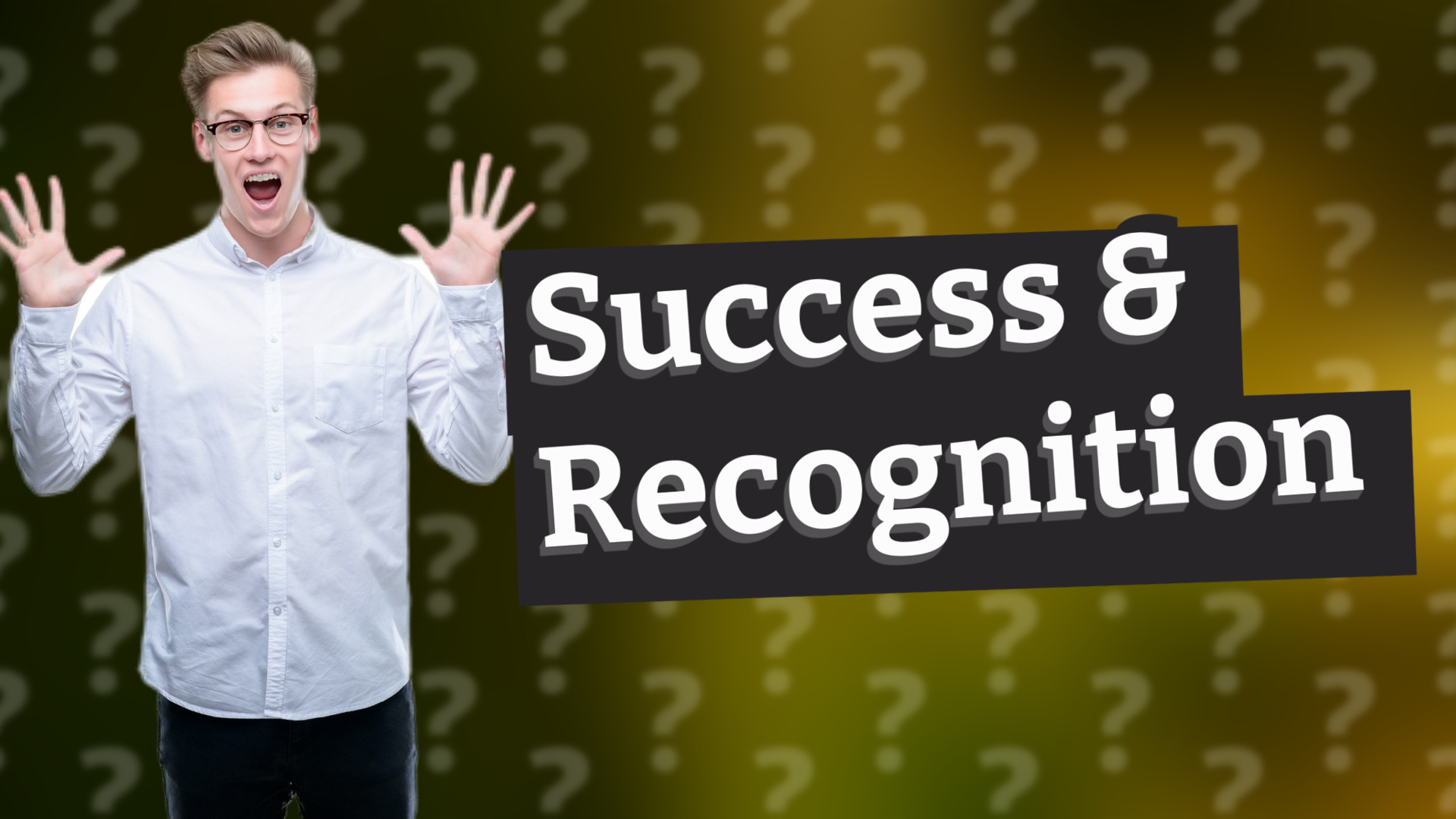 Success & Recognition
